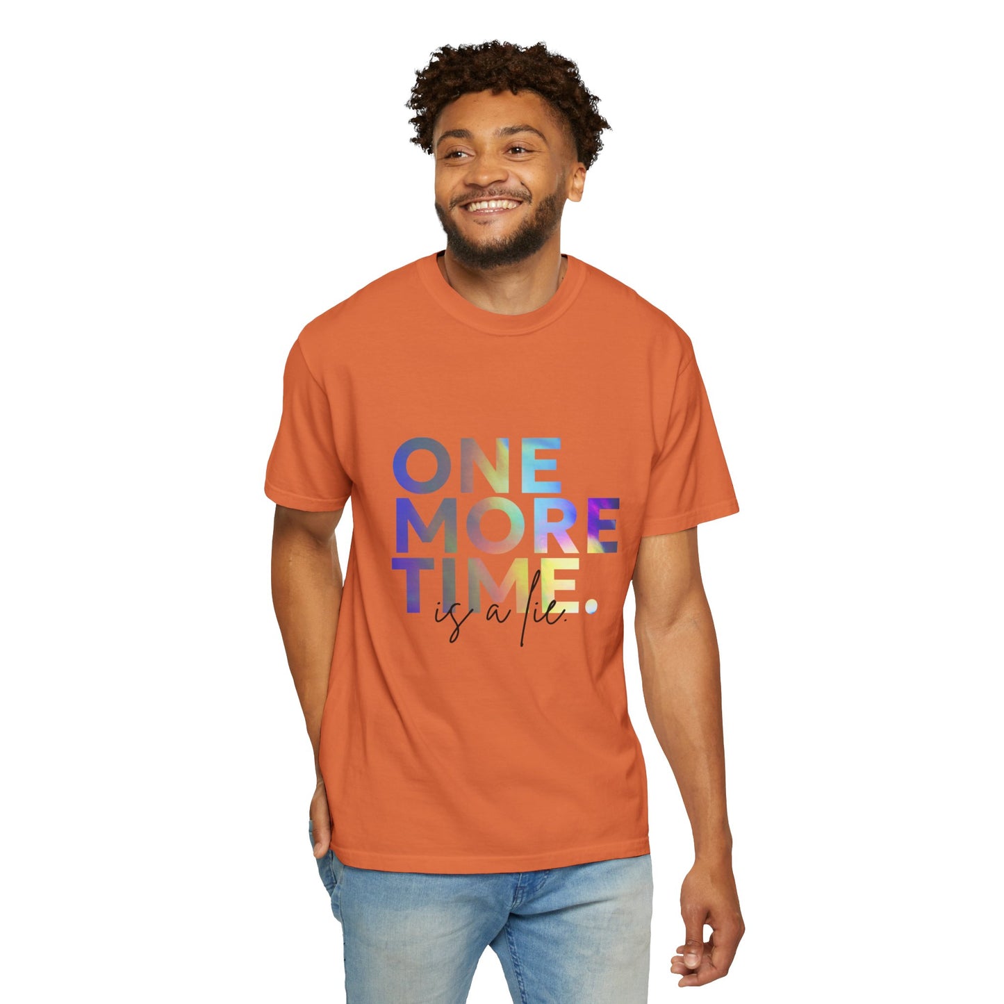 "One More Time is a Lie" Unisex Garment-Dyed T-Shirt – Funny Dance Quote Tee – Text-Based Graphic Shirt for Dancers
