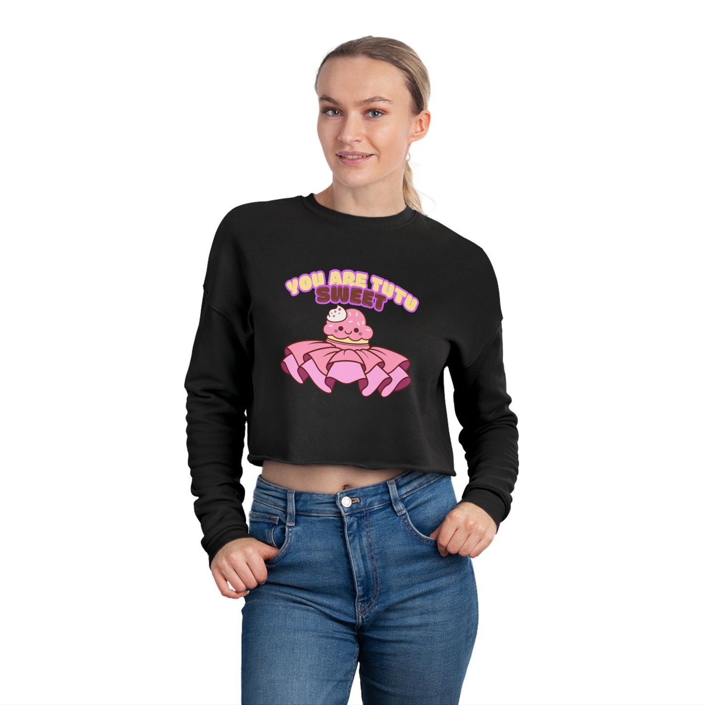 "You Are Tutu Sweet" – Kawaii Cupcake Women’s Cropped Dance Sweatshirt | Cute Ballet-Inspired Graphic Pullover