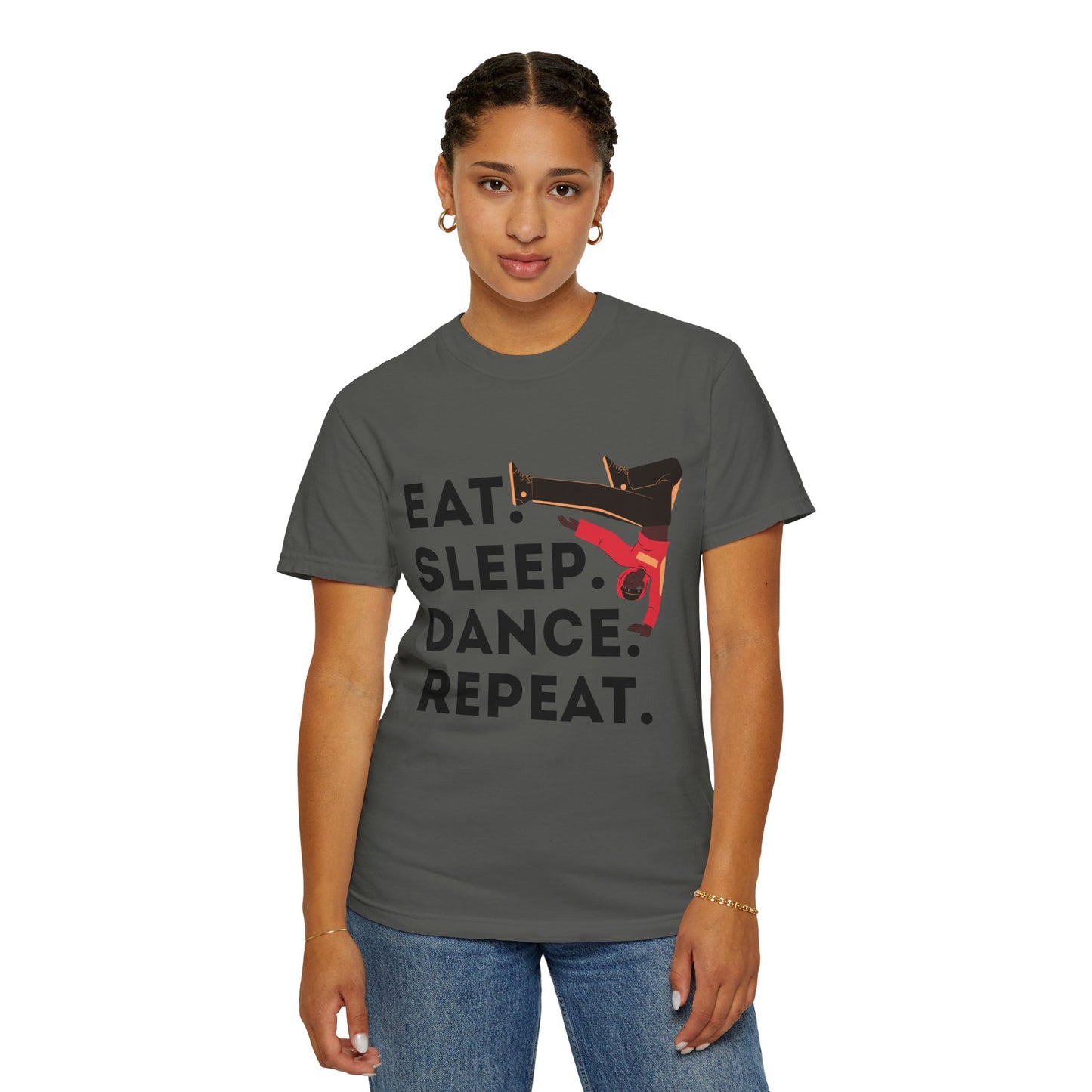 "Eat Sleep Dance Repeat" Unisex Garment-Dyed T-Shirt – Bold B-Boy Graphic Tee – Dance Lifestyle Shirt for Performers & Enthusiasts
