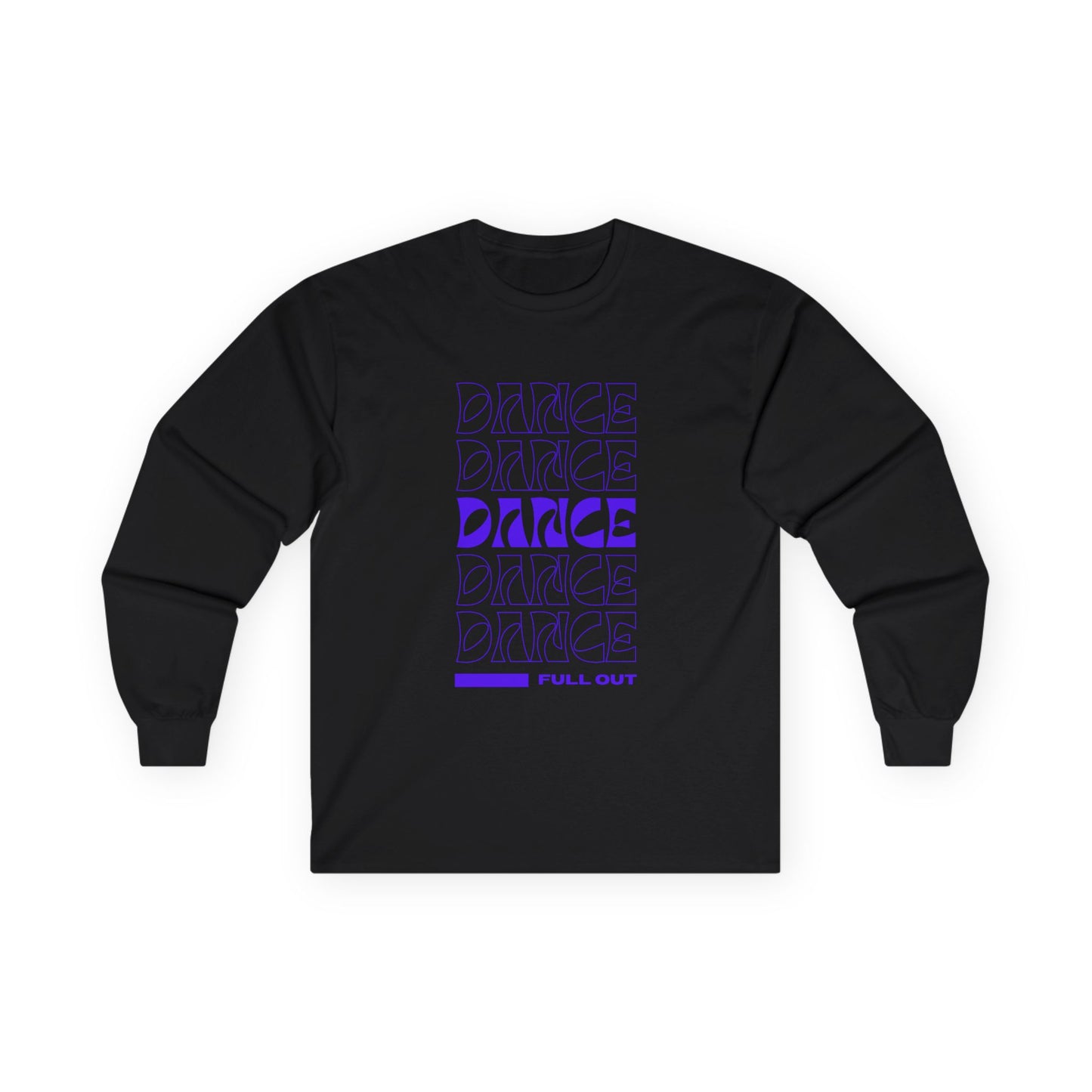 "Dancer – Full Out" Unisex Long Sleeve Tee – Motivational Text-Based Dance Shirt for Performers, Instructors & Rehearsal Wear