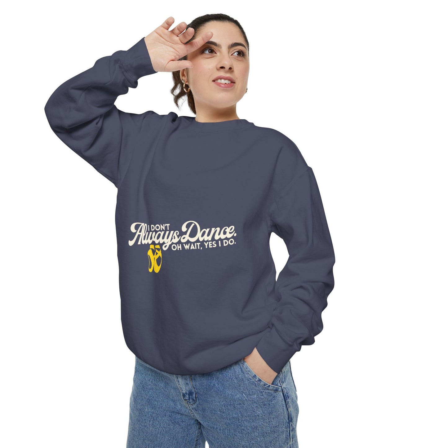 "I Don’t Always Dance. Oh Wait, Yes I Do." Unisex Lightweight Crewneck Sweatshirt – Colorful Text Graphic Pullover for Dancers & Dance Lovers