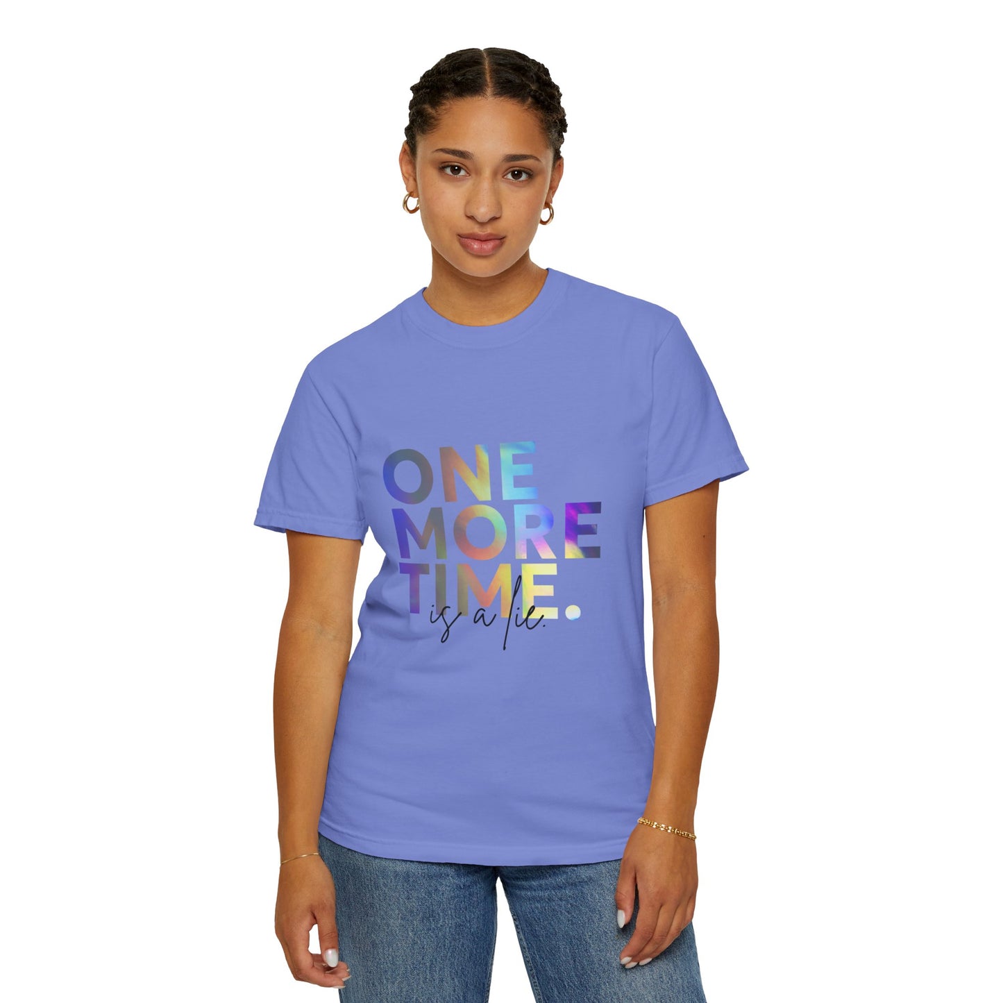 "One More Time is a Lie" Unisex Garment-Dyed T-Shirt – Funny Dance Quote Tee – Text-Based Graphic Shirt for Dancers