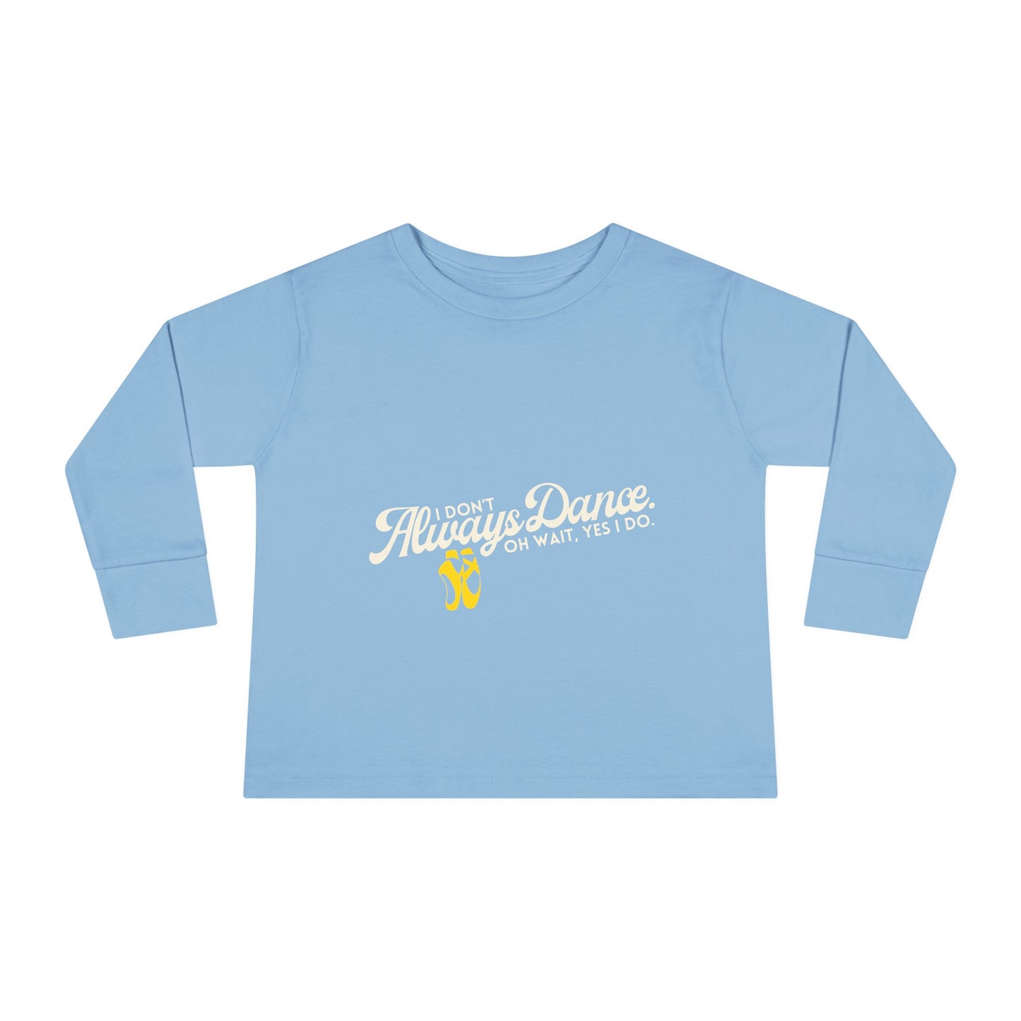 "I Don’t Always Dance… Oh Wait, Yes I Do" Toddler Dance T-Shirt – Funny Bold Text Long Sleeve Tee for Kids