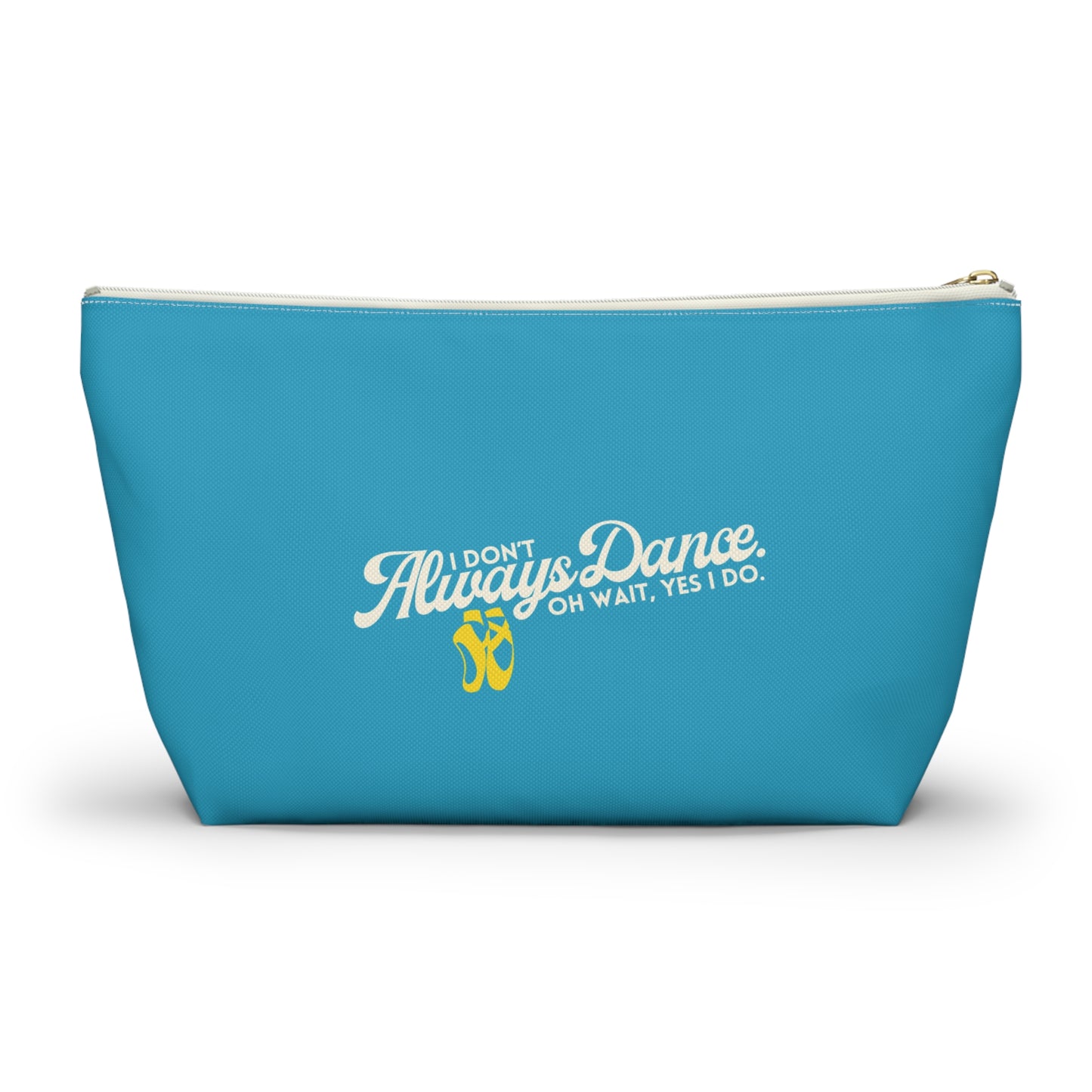 "I Don’t Always Dance… Oh Wait, Yes I Do" Makeup Bag – Funny Text-Based Dancer Graphic – Dance-Themed Zipper Pouch for Cosmetics, Accessories & Gifts