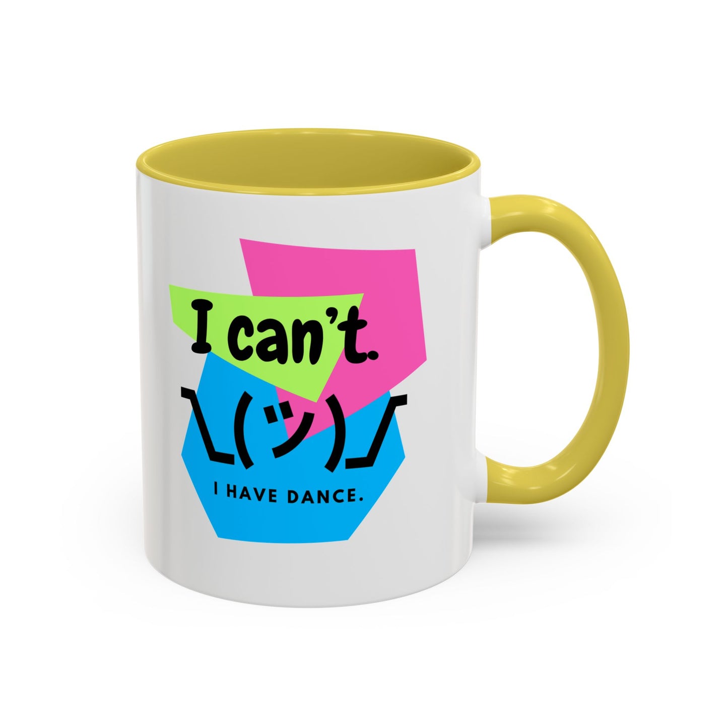 “I Can’t. I Have Dance Mug.” with Colored Handles – Bold 80s Retro Dance Graphic Coffee Cup