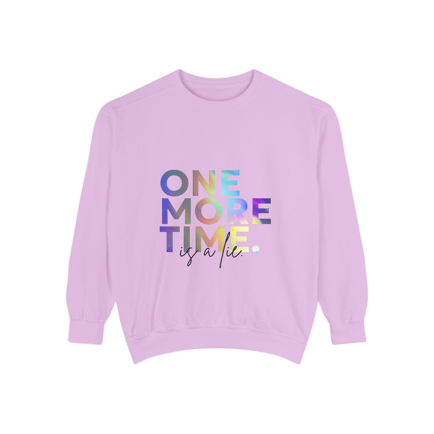 "One More Time Is a Lie" Unisex Lightweight Crewneck Sweatshirt – Colorful Dance Teacher Quote Pullover for Dancers & Studio Life