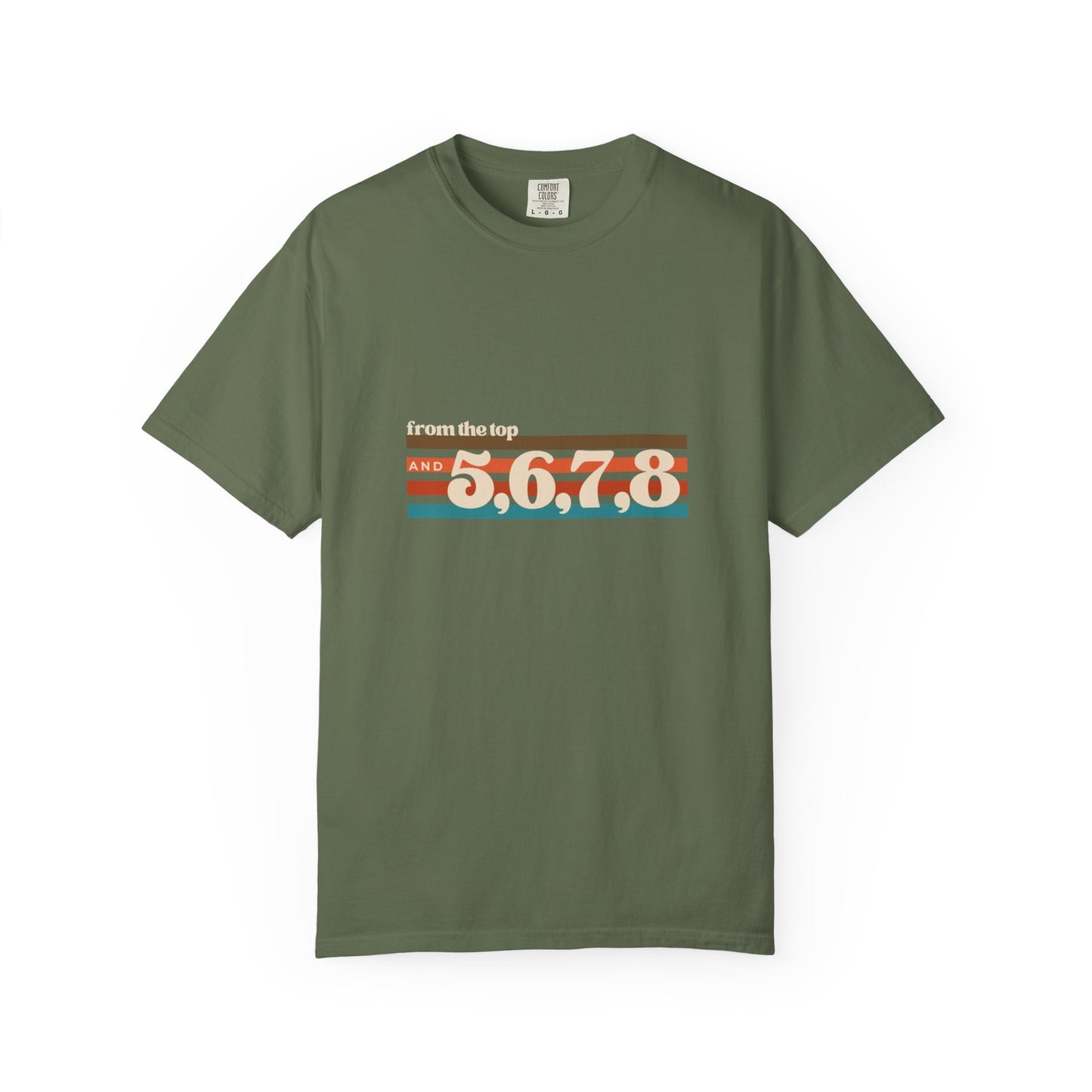 "From the Top and 5, 6, 7, 8" Unisex Garment-Dyed T-Shirt – Retro Dance Cue Graphic Tee – Choreography-Inspired Shirt for Dancers & Performers