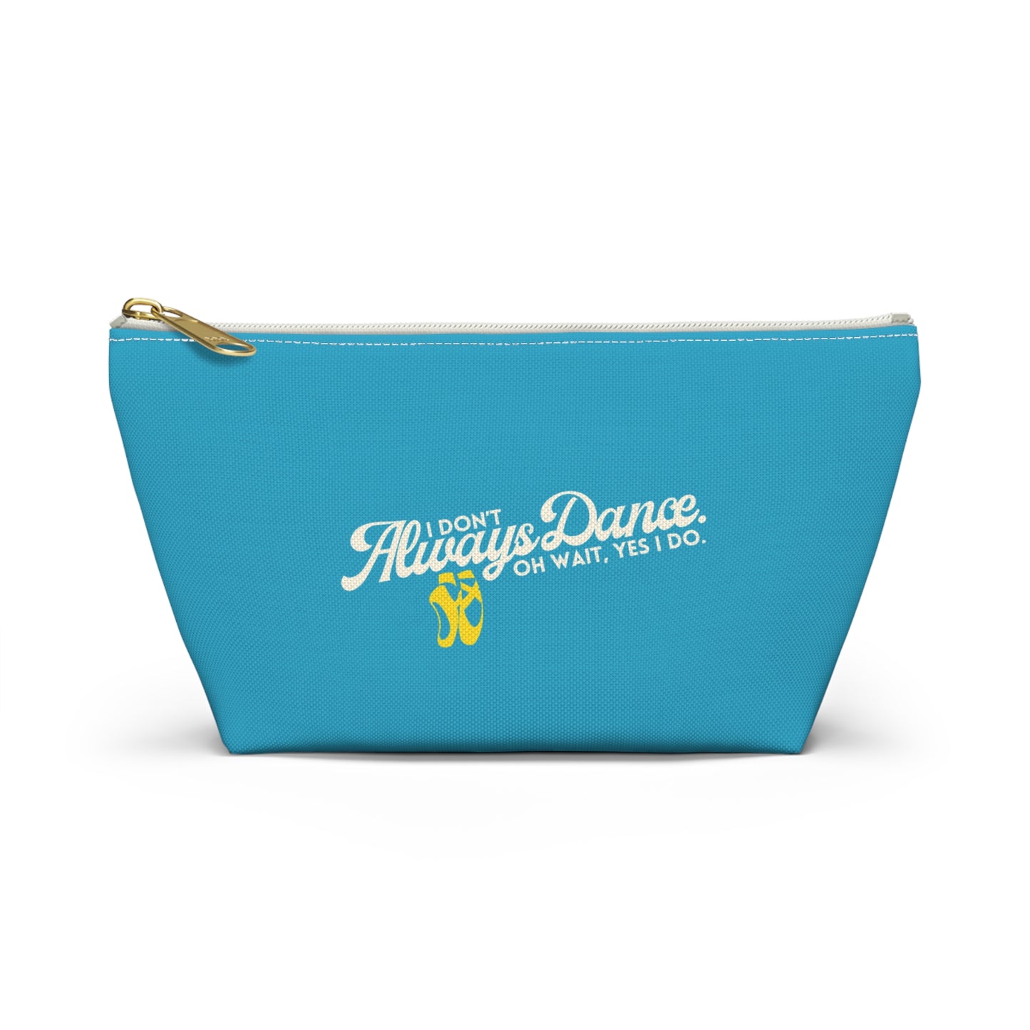 "I Don’t Always Dance… Oh Wait, Yes I Do" Makeup Bag – Funny Text-Based Dancer Graphic – Dance-Themed Zipper Pouch for Cosmetics, Accessories & Gifts