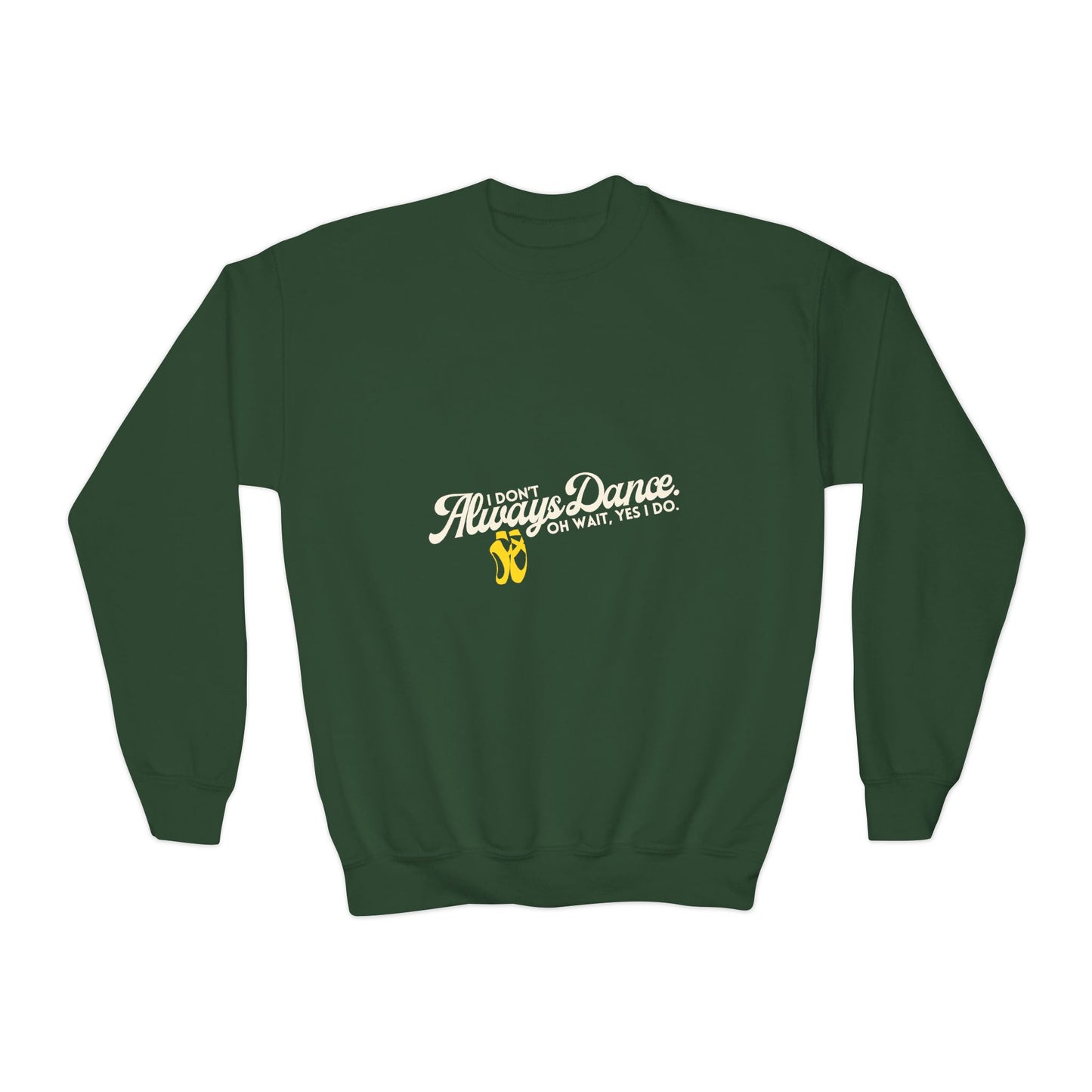 "I Don't Always Dance. Oh Wait, Yes I Do." – Bold Dance Quote Youth Crewneck Sweatshirt | Funny Kids Dancer Pullover
