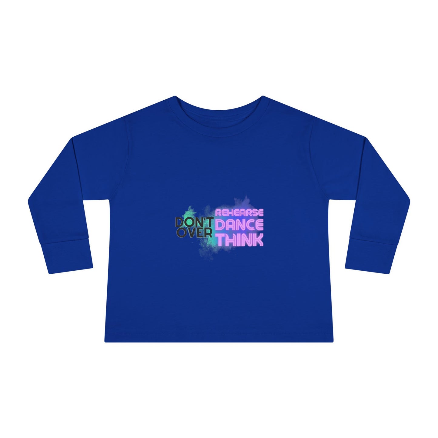 "Don't Over Rehearse Dance Think" Toddler Long Sleeve Dance Tee – Retro Graphic Shirt for Young Dancers