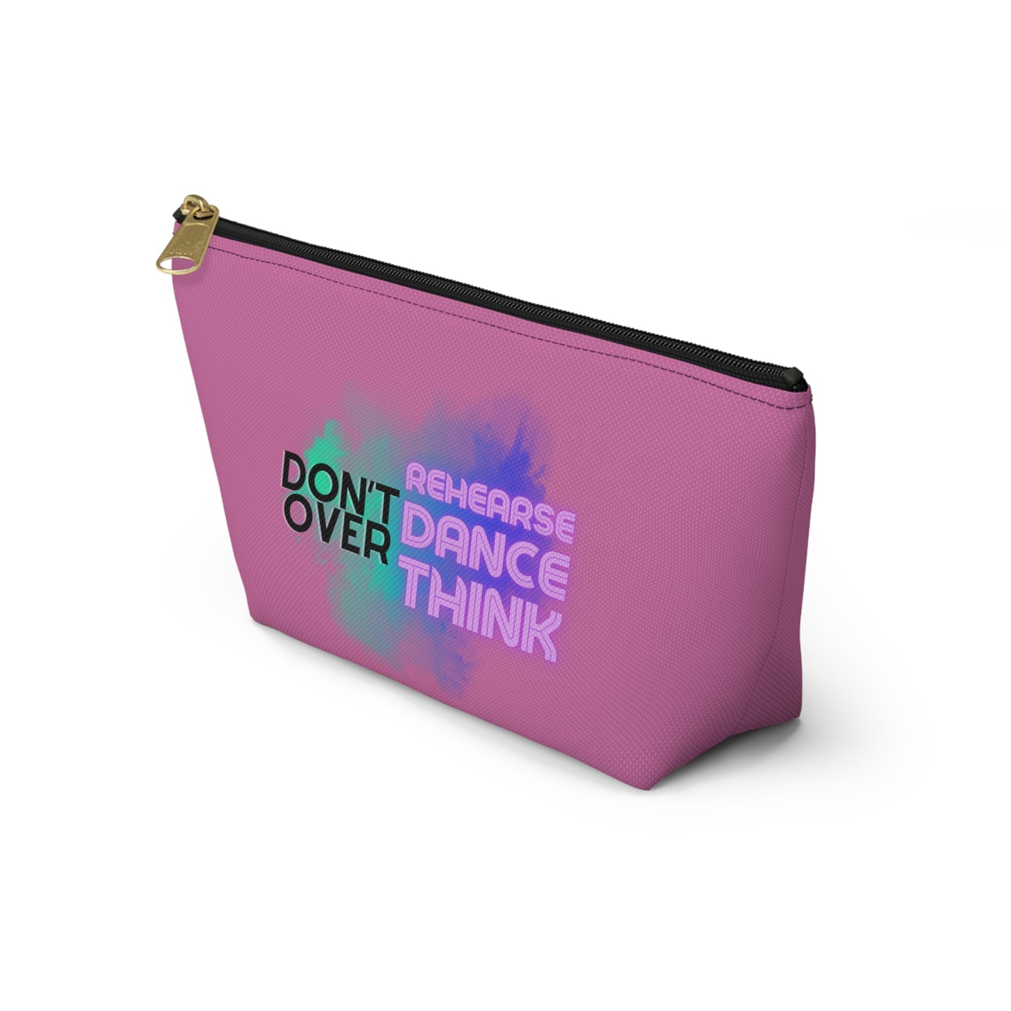 "Don’t Over Rehearse Dance Think" Makeup Bag – Bold Text-Based Dance Graphic – Motivational Dance-Themed Zipper Pouch for Cosmetics, Accessories & Studio Essentials