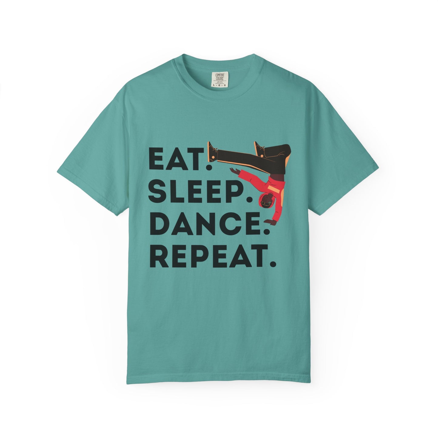 "Eat Sleep Dance Repeat" Unisex Garment-Dyed T-Shirt – Bold B-Boy Graphic Tee – Dance Lifestyle Shirt for Performers & Enthusiasts