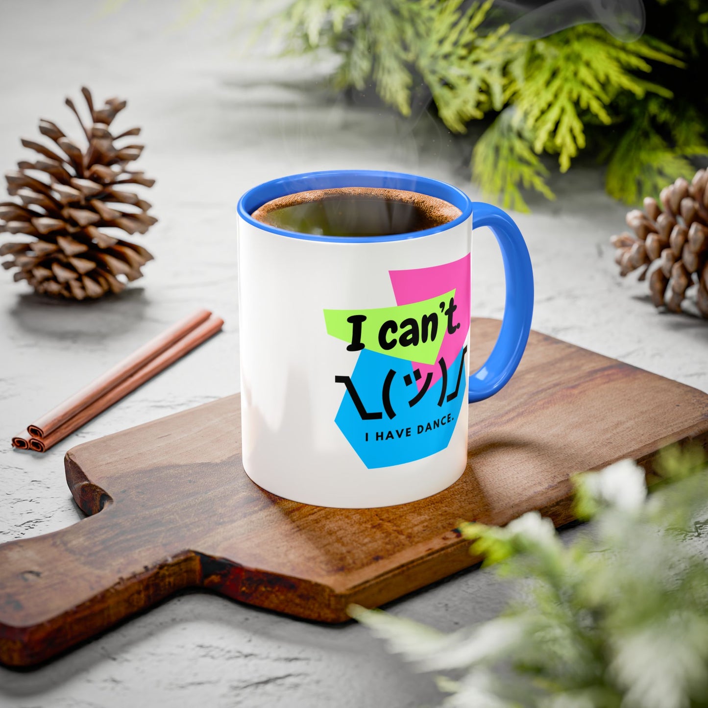 “I Can’t. I Have Dance Mug.” with Colored Handles – Bold 80s Retro Dance Graphic Coffee Cup