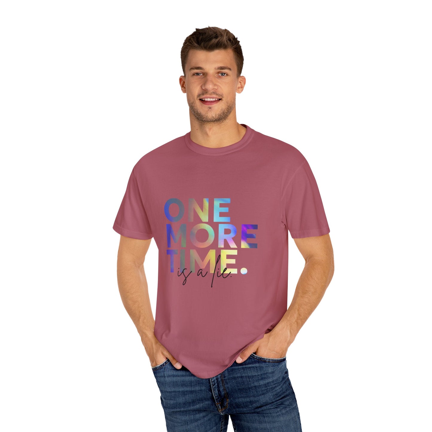 "One More Time is a Lie" Unisex Garment-Dyed T-Shirt – Funny Dance Quote Tee – Text-Based Graphic Shirt for Dancers