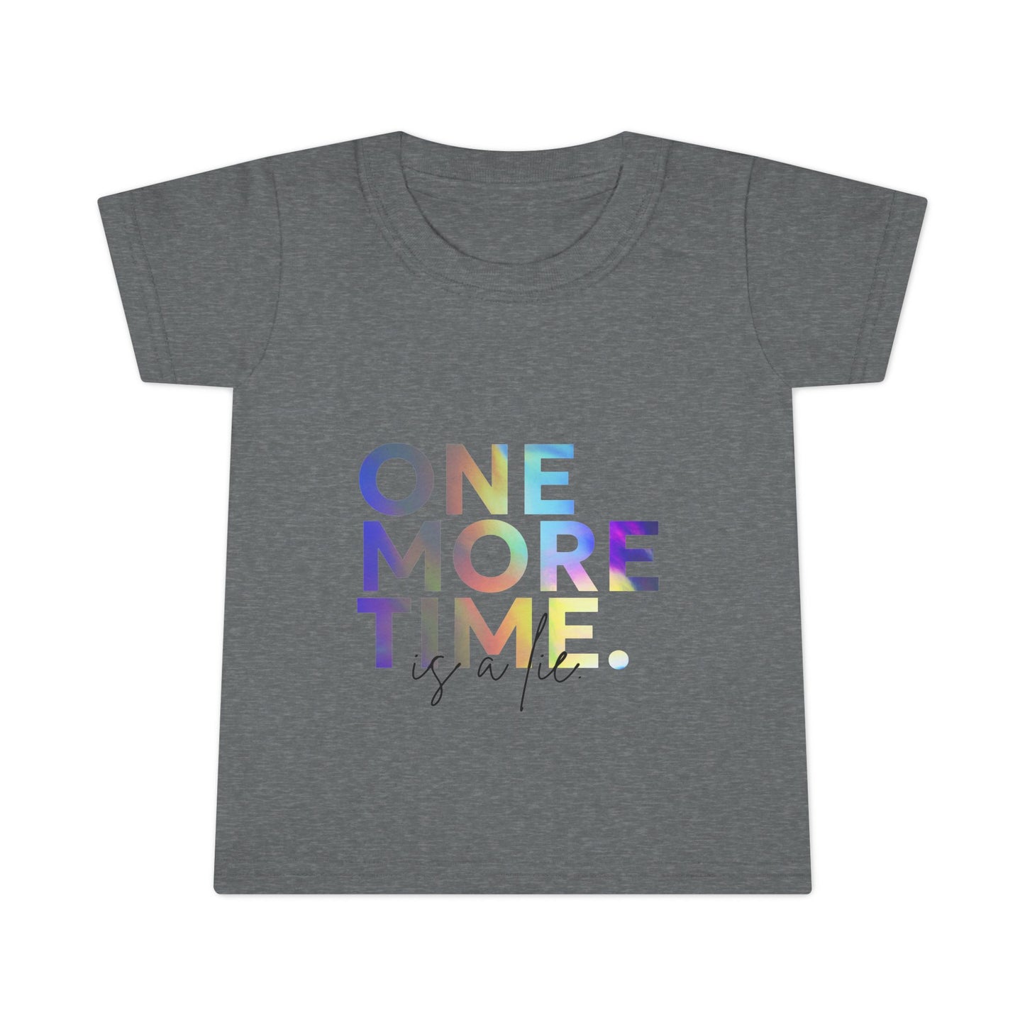 "One More Time Is a Lie" Toddler Dance T-Shirt – Colorful Text-Based Graphic Short Sleeve Tee for Kids