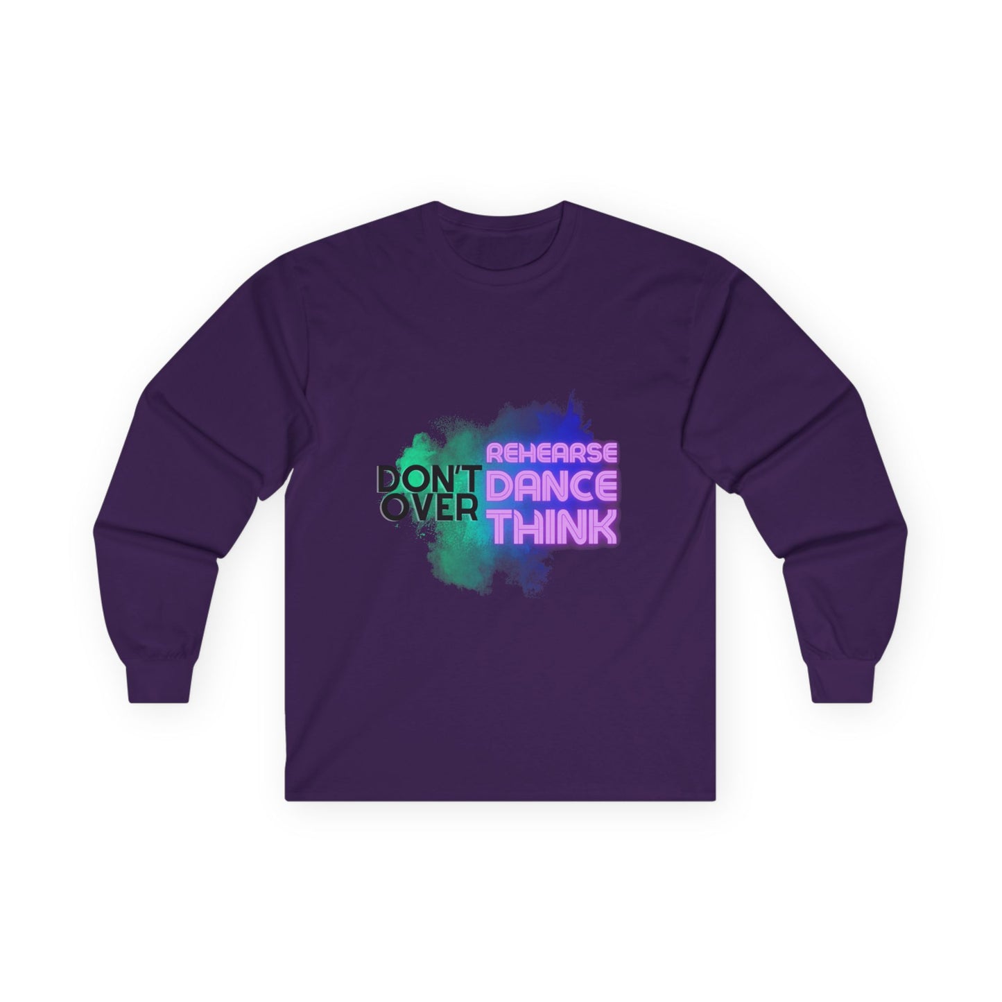 "Don't Over Rehearse Dance Think" Unisex Long Sleeve Dance Tee β Retro Graphic Shirt for Dancers