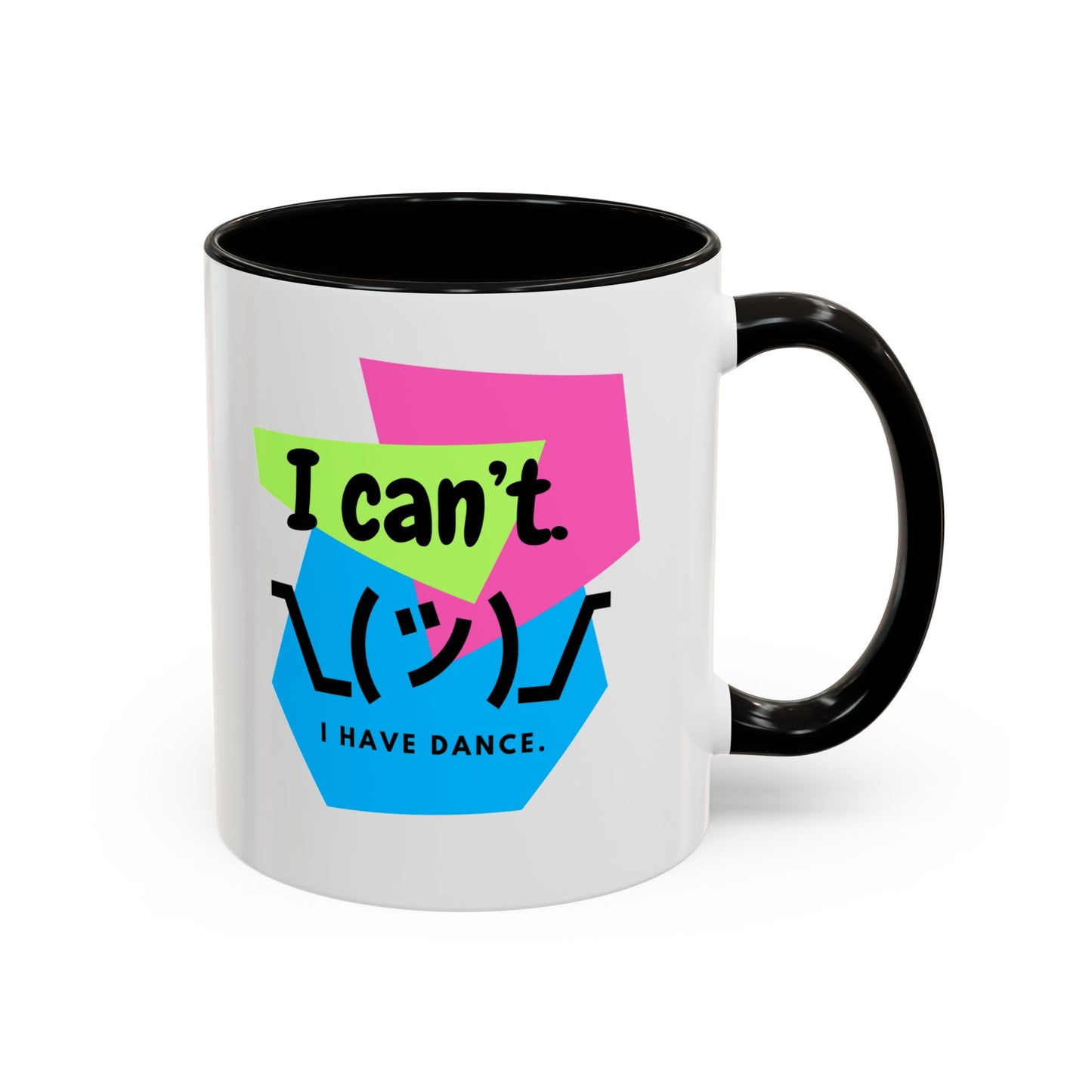 “I Can’t. I Have Dance Mug.” with Colored Handles – Bold 80s Retro Dance Graphic Coffee Cup