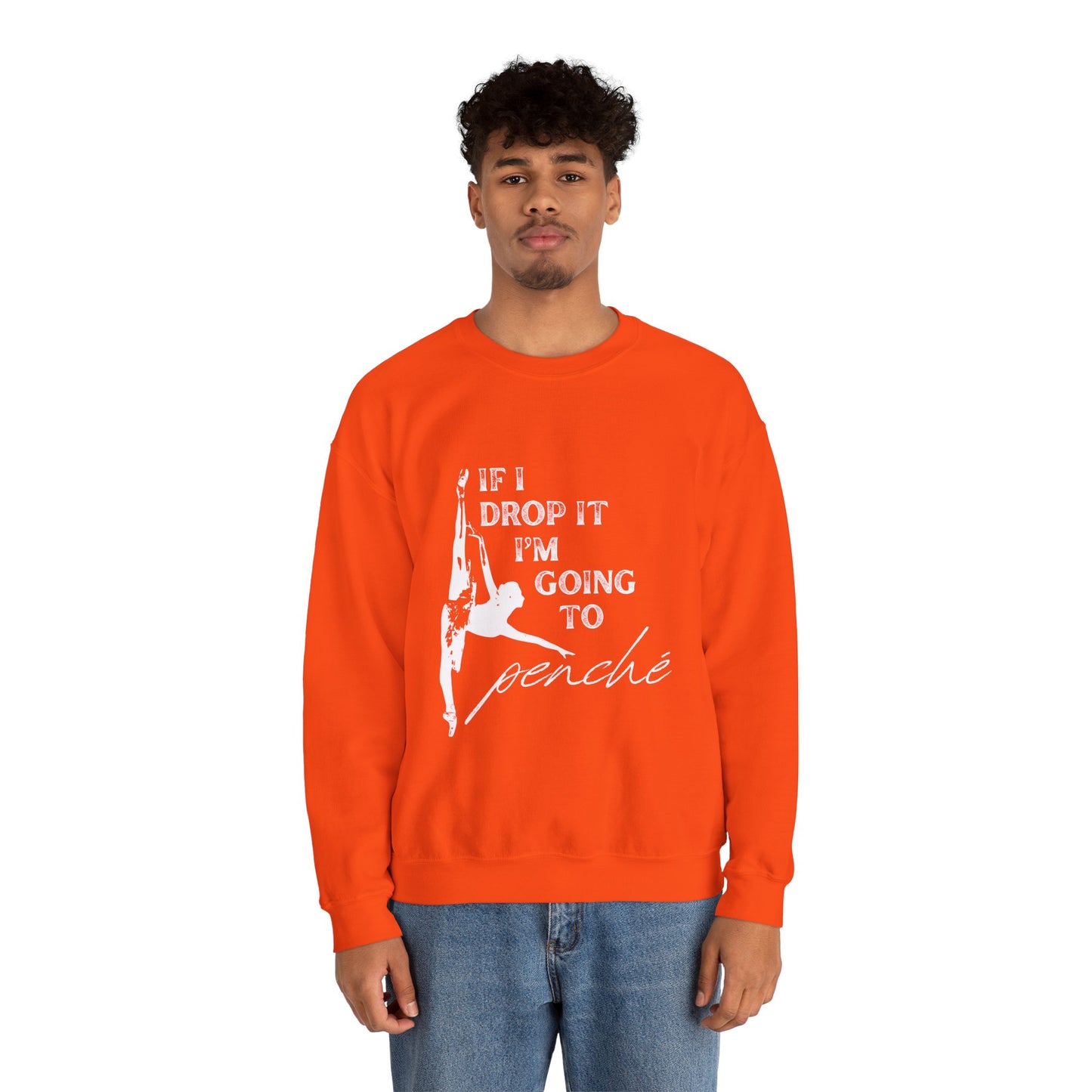 “If I Drop It, I’m Going to Penché” Dance Sweatshirt – Funny Ballet-Inspired Unisex Heavy Blend Crewneck with Optional Name or Studio Personalization