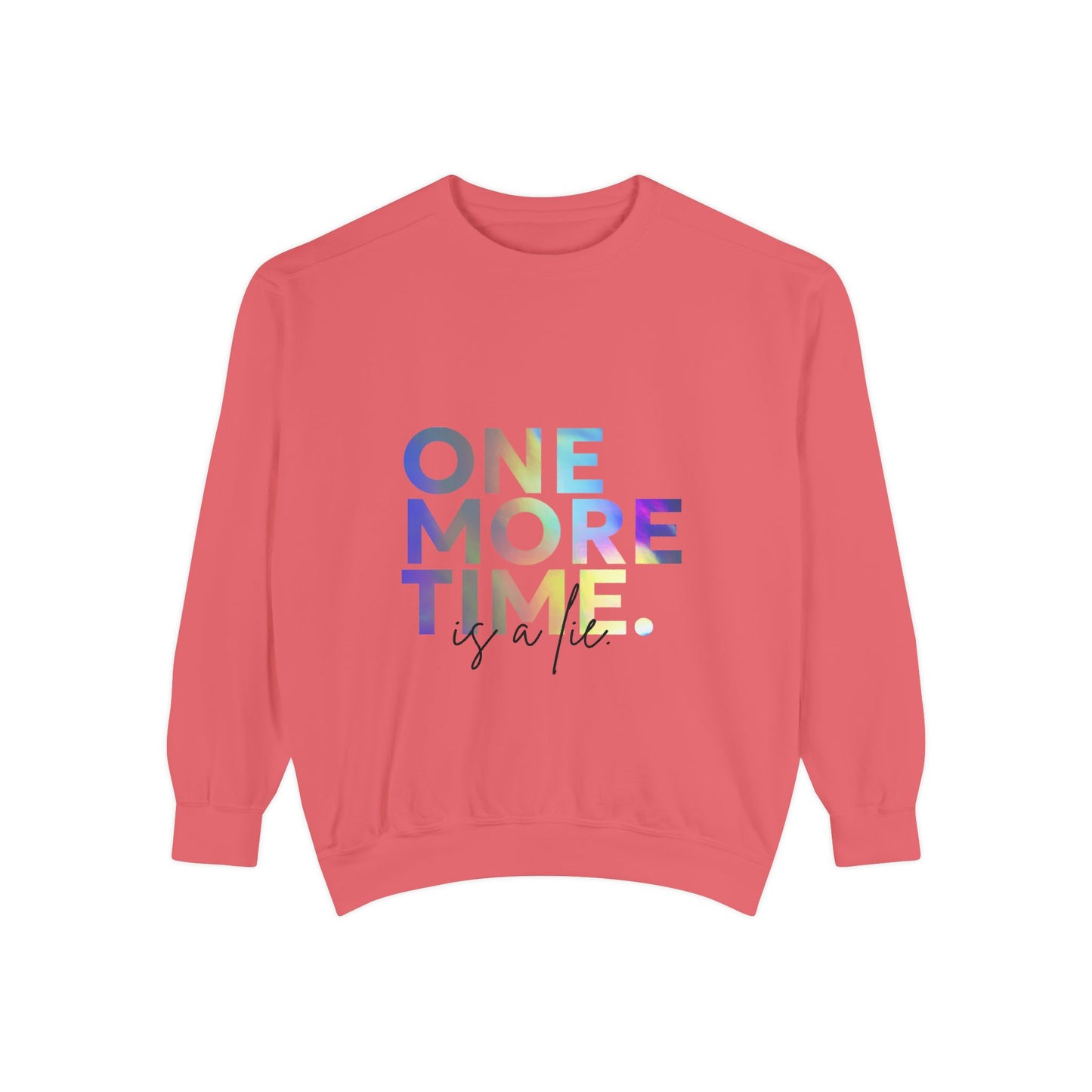"One More Time Is a Lie" Unisex Lightweight Crewneck Sweatshirt – Colorful Dance Teacher Quote Pullover for Dancers & Studio Life