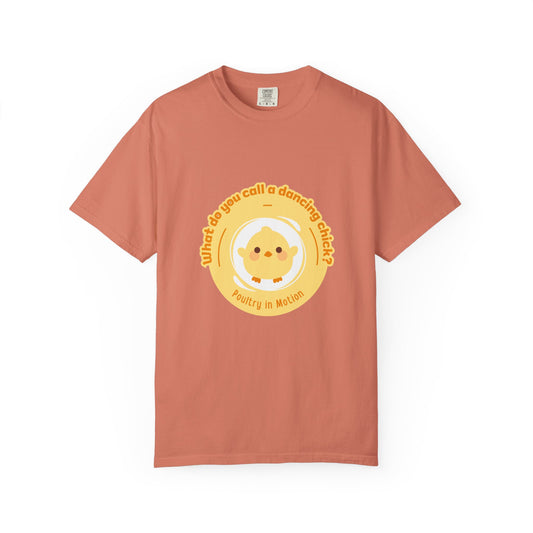 "What Do You Call a Dancing Chick? Poultry in Motion." Unisex Garment-Dyed T-Shirt – Funny Dance Pun Tee with Kawaii Chicken Graphic