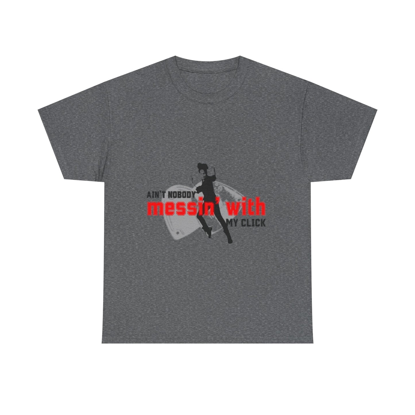 "Ain’t Nobody Messin’ With My Click" Tap Dance Tee – Unisex Heavy Cotton T-Shirt with Taps & Dancer Graphic