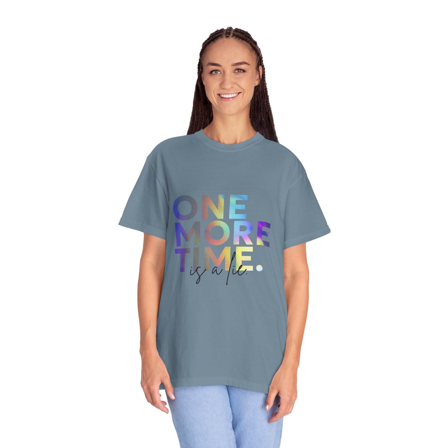 "One More Time is a Lie" Unisex Garment-Dyed T-Shirt – Funny Dance Quote Tee – Text-Based Graphic Shirt for Dancers