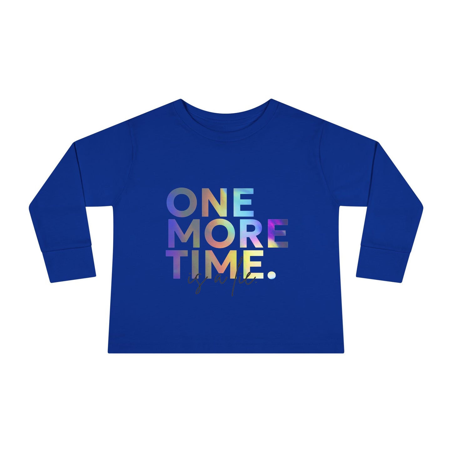 "One More Time Is a Lie" Toddler Dance T-Shirt – Colorful Text-Based Graphic Long Sleeve Tee for Kids