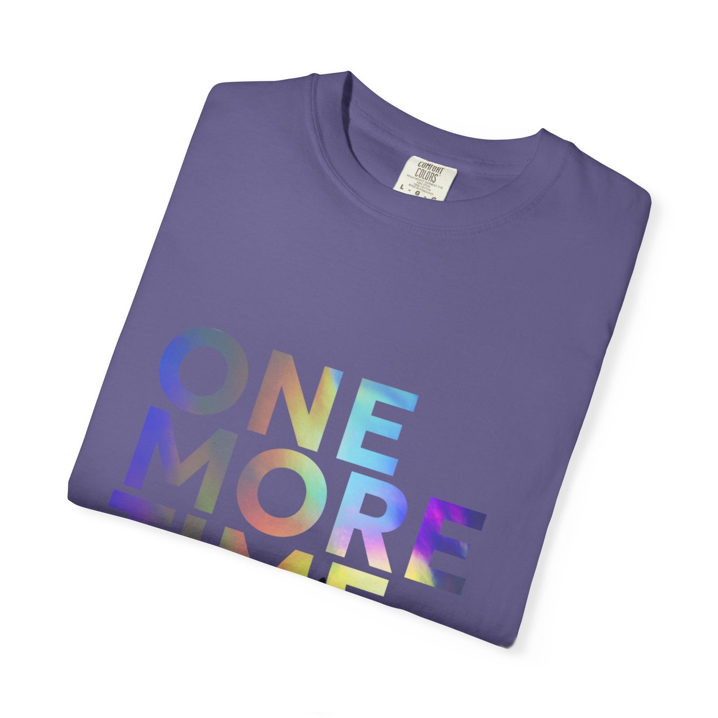 "One More Time is a Lie" Unisex Garment-Dyed T-Shirt – Funny Dance Quote Tee – Text-Based Graphic Shirt for Dancers
