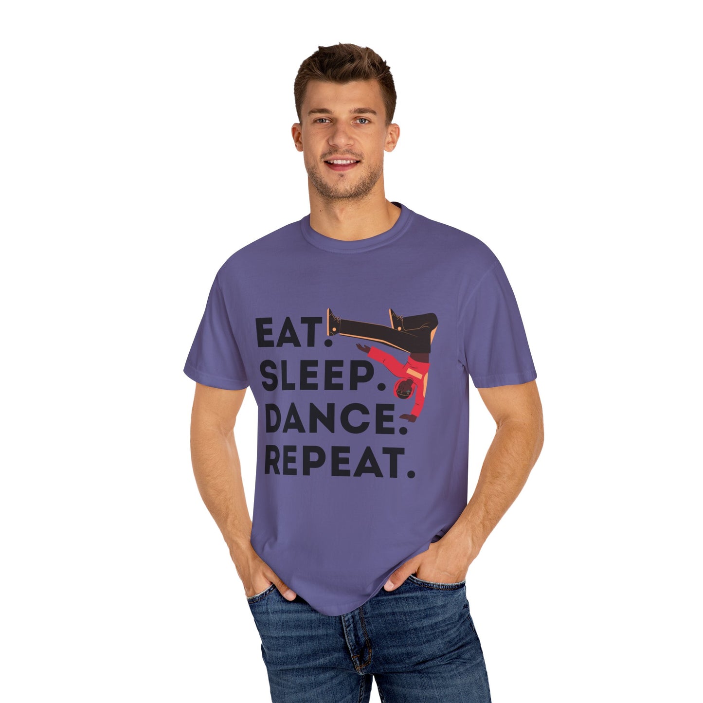 "Eat Sleep Dance Repeat" Unisex Garment-Dyed T-Shirt – Bold B-Boy Graphic Tee – Dance Lifestyle Shirt for Performers & Enthusiasts