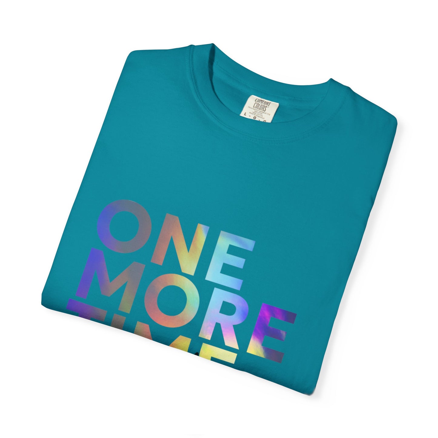 "One More Time is a Lie" Unisex Garment-Dyed T-Shirt – Funny Dance Quote Tee – Text-Based Graphic Shirt for Dancers