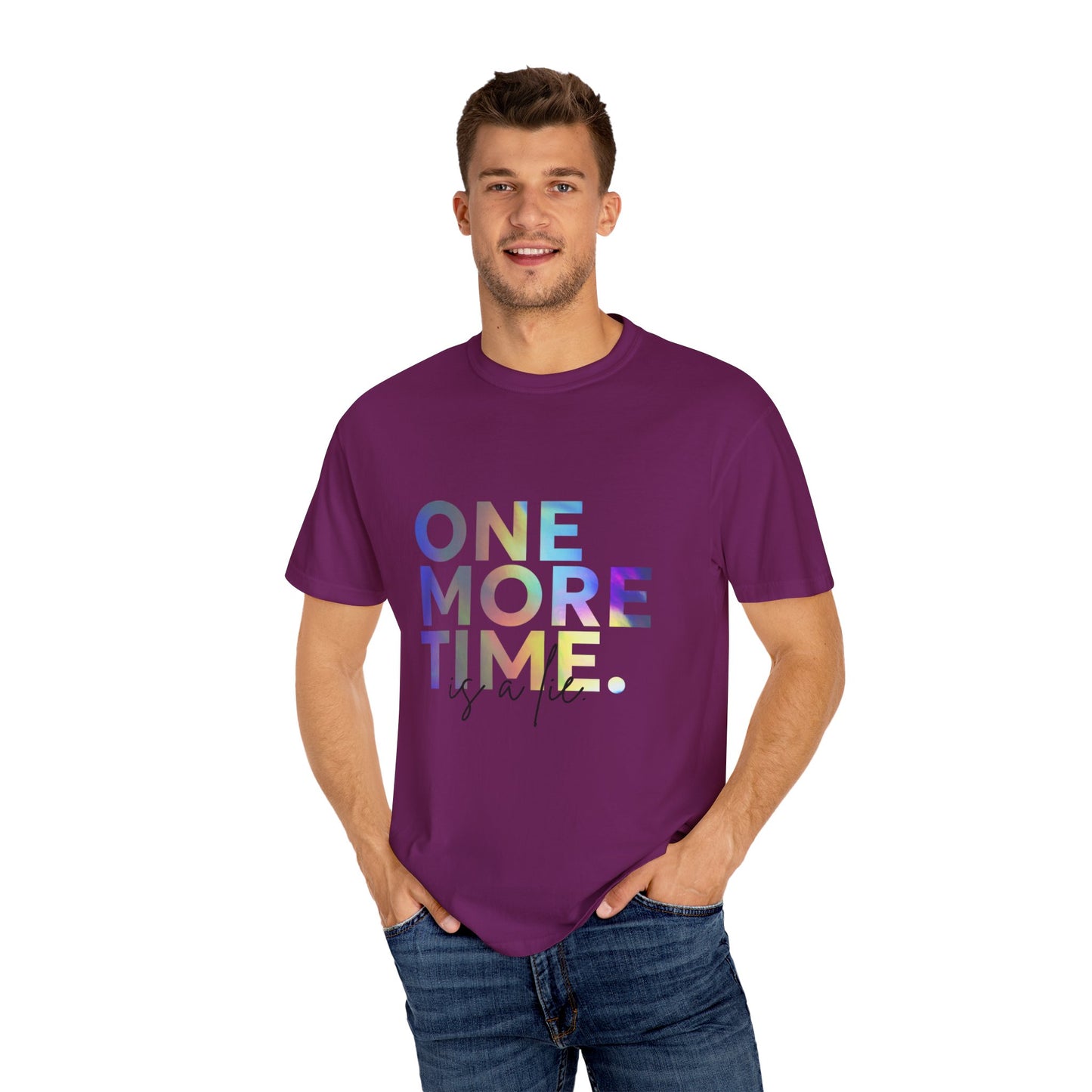 "One More Time is a Lie" Unisex Garment-Dyed T-Shirt – Funny Dance Quote Tee – Text-Based Graphic Shirt for Dancers
