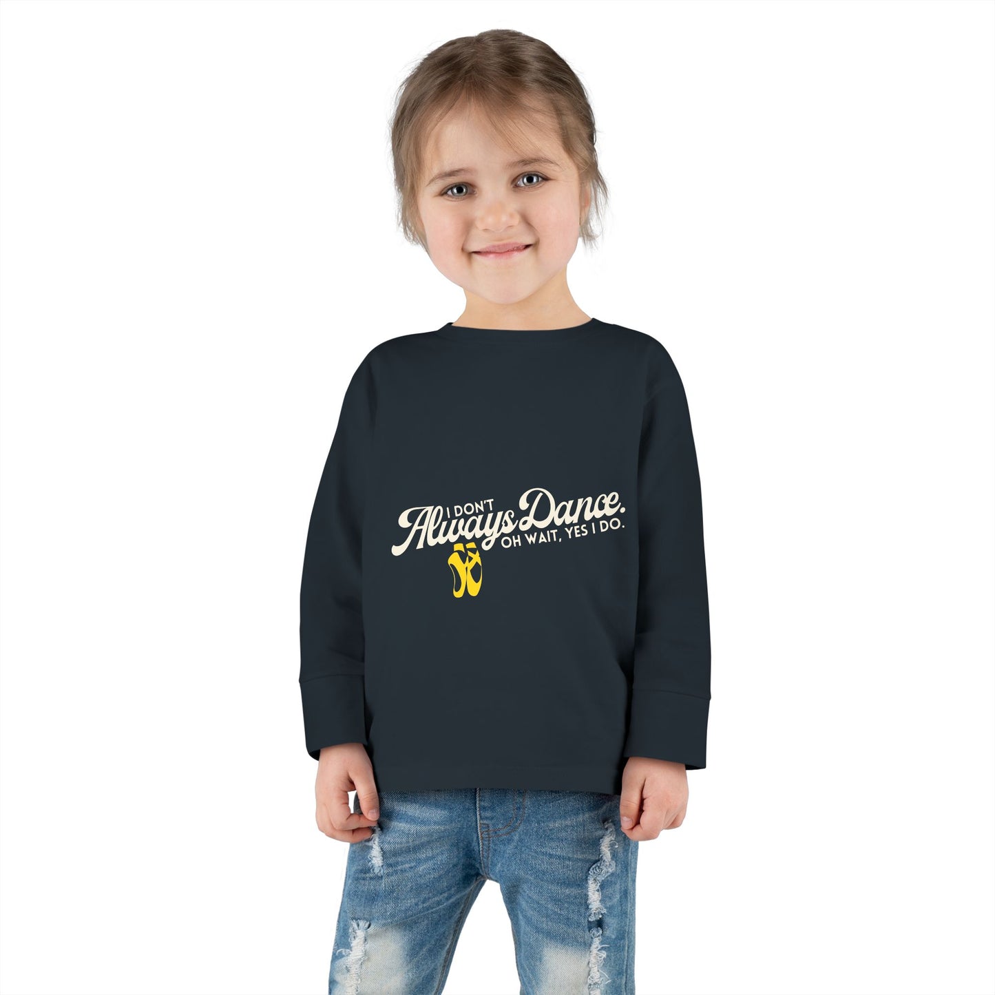 "I Don’t Always Dance… Oh Wait, Yes I Do" Toddler Dance T-Shirt – Funny Bold Text Long Sleeve Tee for Kids
