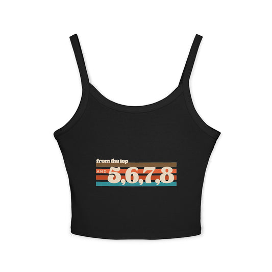 "From the Top and 5, 6, 7, 8" Women’s Spaghetti Strap Tank Top – Retro Dance Graphic | Fun Rehearsal Tank for Dancers & Choreographers