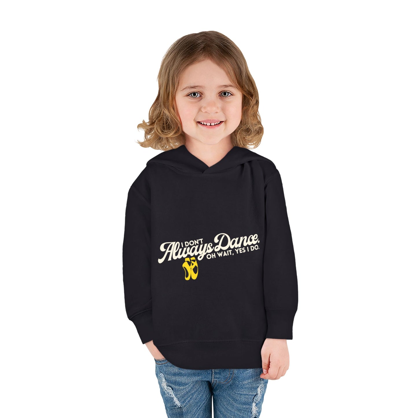 "I Don't Always Dance, Oh Wait, Yes I Do" Toddler Fleece Dance Hoodie – Bold Text Graphic Pullover for Kids