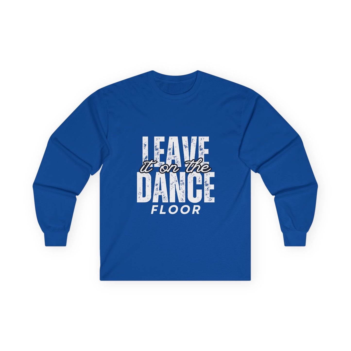 "Leave It On the Dance Floor" Streetwear Dance Graphic – Unisex Long Sleeve Tee