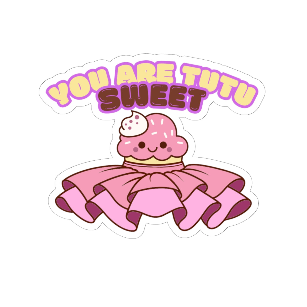 "You Are Tutu Sweet" Kiss-Cut Sticker – Kawaii Cupcake in a Tutu Graphic – Cute Dance-Themed Vinyl Sticker for Laptops, Journals & Water Bottles