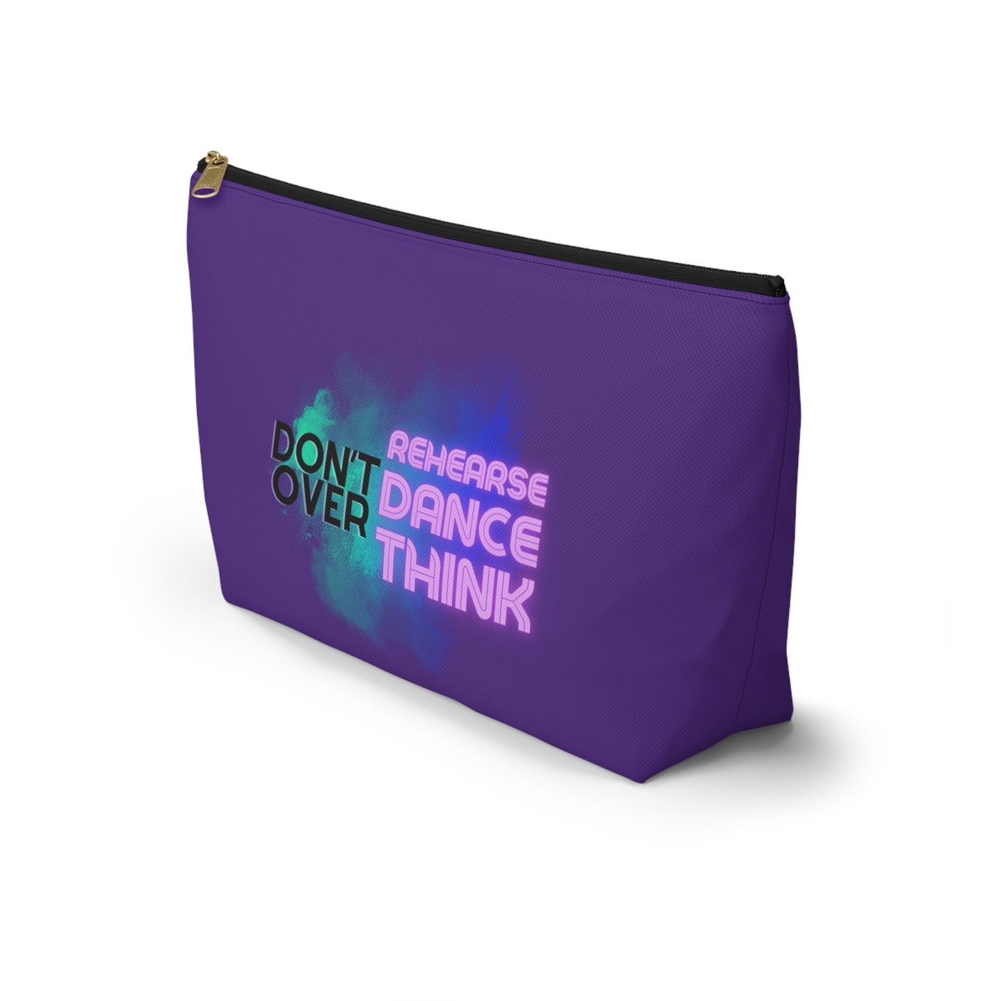 "Don’t Over Rehearse Dance Think" Makeup Bag – Bold Text-Based Dance Graphic – Motivational Dance-Themed Zipper Pouch for Cosmetics, Accessories & Studio Essentials
