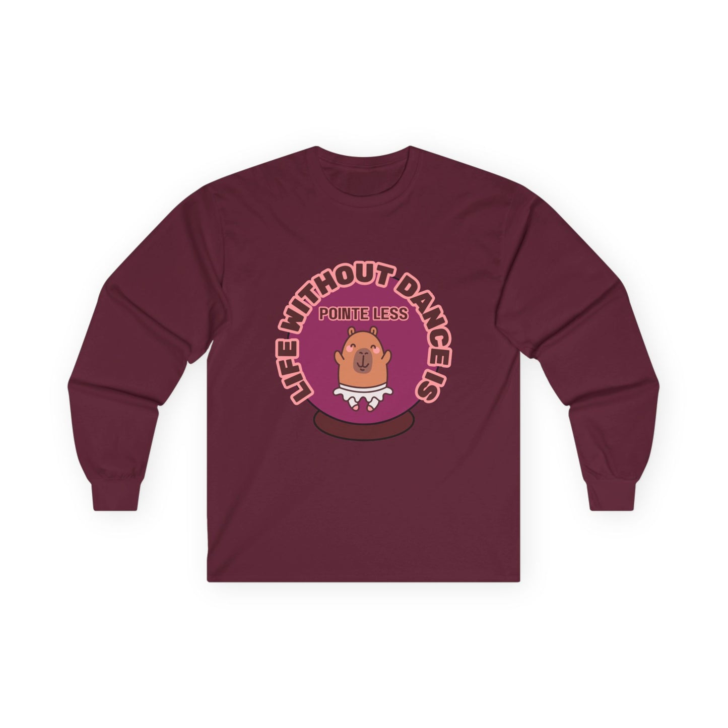 "Life Without Dance is Pointeless" Unisex Long Sleeve Tee – Funny Dance Pun Shirt with Cute Dancing Capybara Graphic for Dancers & Animal Lovers
