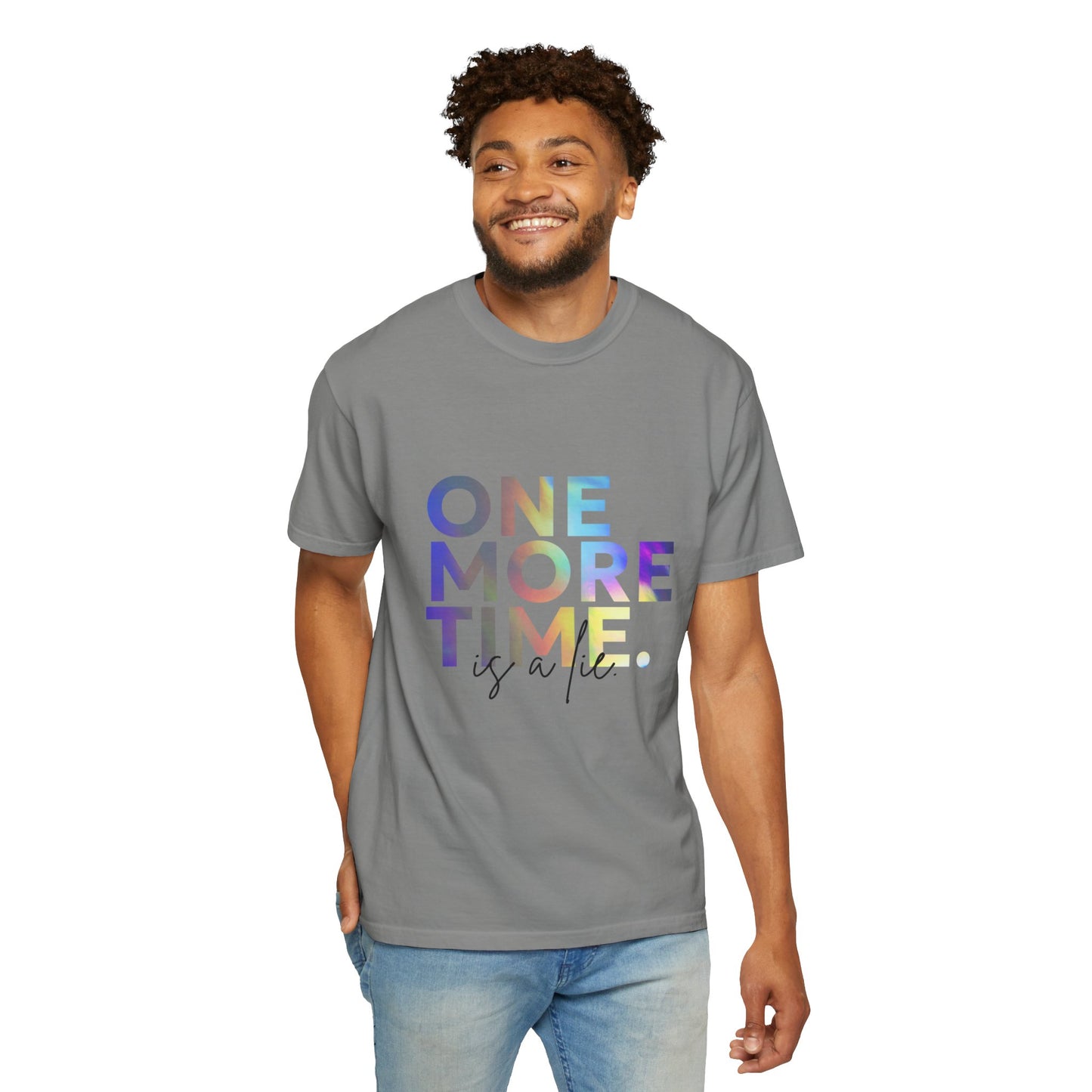 "One More Time is a Lie" Unisex Garment-Dyed T-Shirt – Funny Dance Quote Tee – Text-Based Graphic Shirt for Dancers