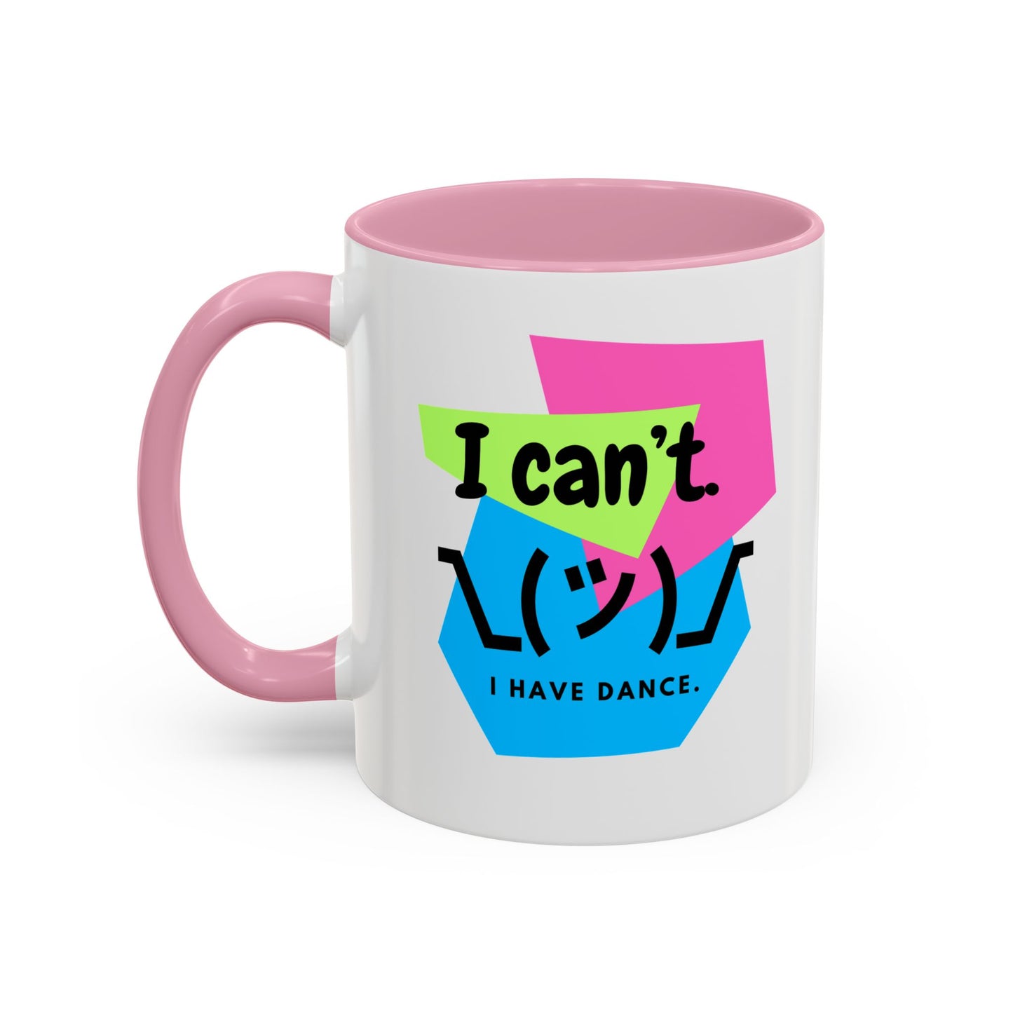 “I Can’t. I Have Dance Mug.” with Colored Handles – Bold 80s Retro Dance Graphic Coffee Cup
