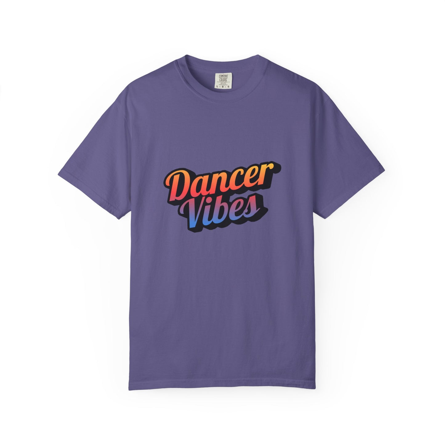 "Dancer Vibes" Unisex Garment-Dyed T-Shirt – Colorful Text-Based Graphic Tee – Trendy Dance Shirt for Performers & Creatives