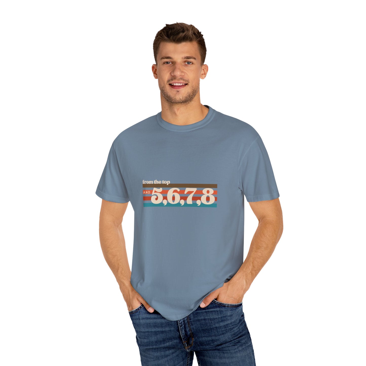 "From the Top and 5, 6, 7, 8" Unisex Garment-Dyed T-Shirt – Retro Dance Cue Graphic Tee – Choreography-Inspired Shirt for Dancers & Performers