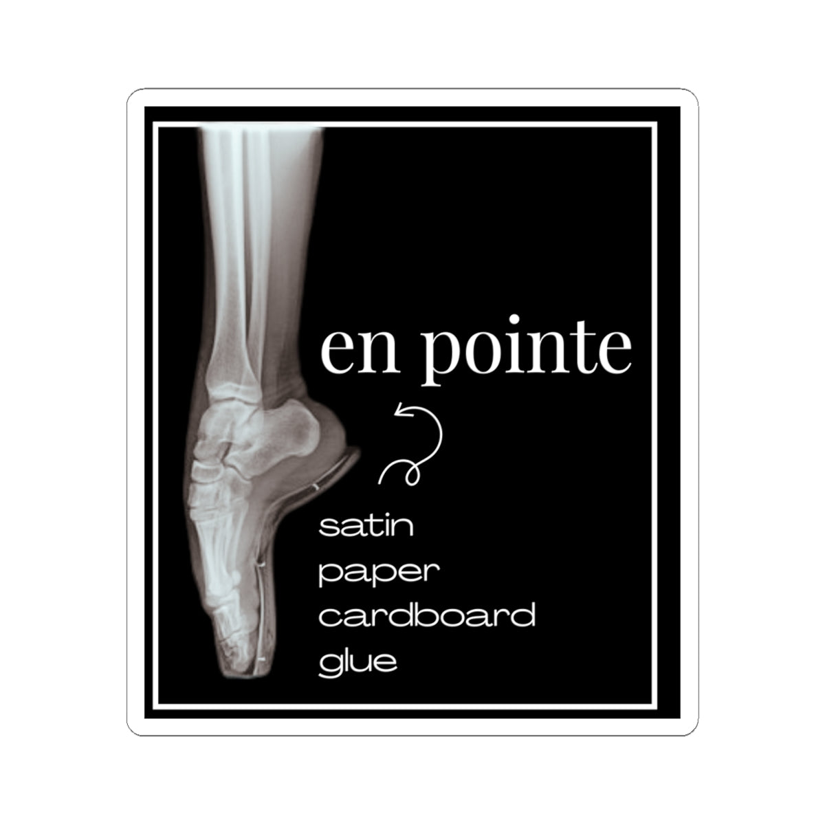 "I Dance En Pointe" Kiss-Cut Sticker – Ballet-Themed Vinyl Sticker with X-Ray Foot Design for Dancers and Dance Lovers