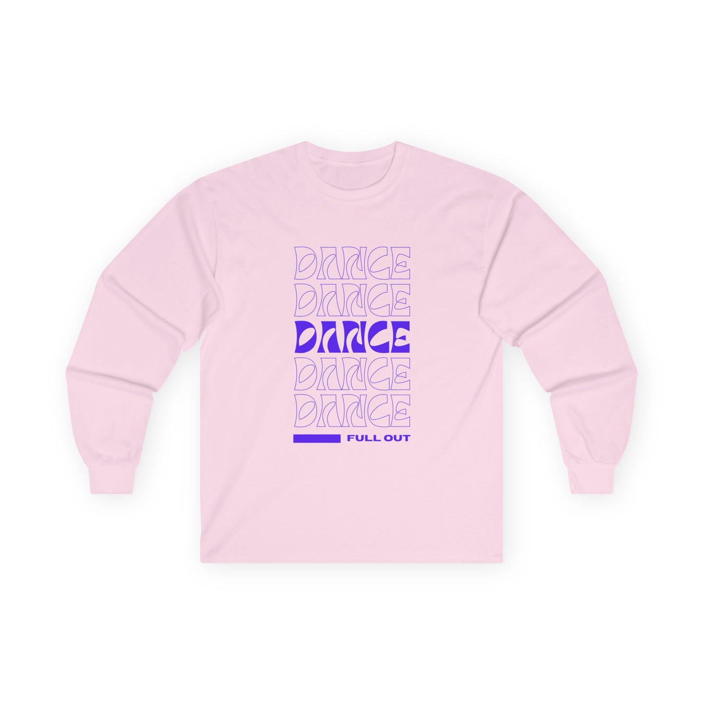 "Dancer – Full Out" Unisex Long Sleeve Tee – Motivational Text-Based Dance Shirt for Performers, Instructors & Rehearsal Wear