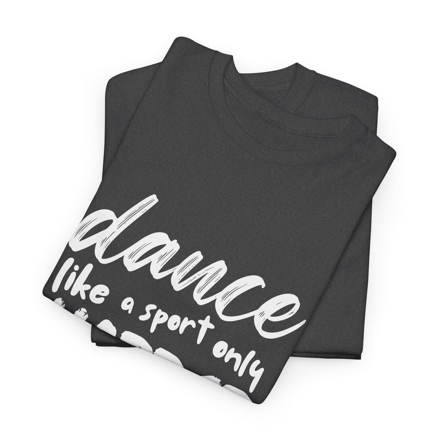 “Dance Like a Sport Only Harder” Unisex Heavy Cotton T-Shirt – Dance-Inspired Graphic Tee for Adults & Kids