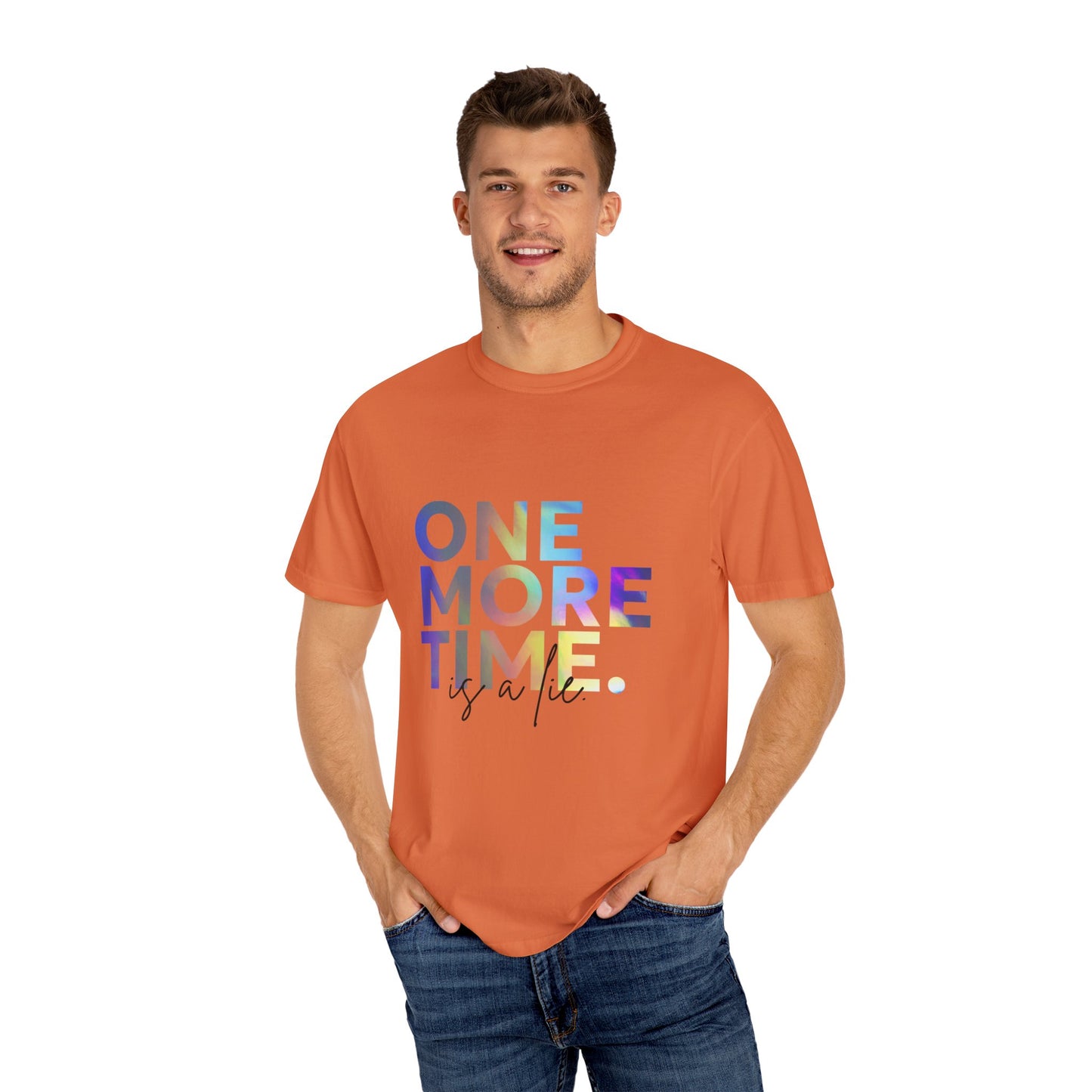 "One More Time is a Lie" Unisex Garment-Dyed T-Shirt – Funny Dance Quote Tee – Text-Based Graphic Shirt for Dancers