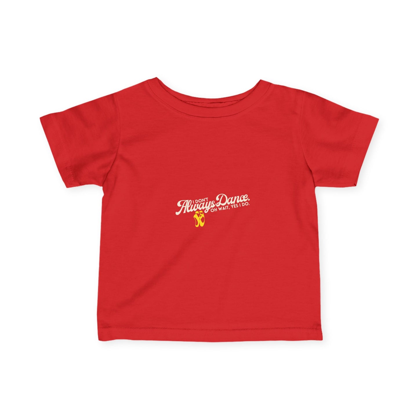 "I Don’t Always Dance… Oh Wait, Yes I Do" Infant Dance T-Shirt – Funny Bold Text Short Sleeve Tee for Babies