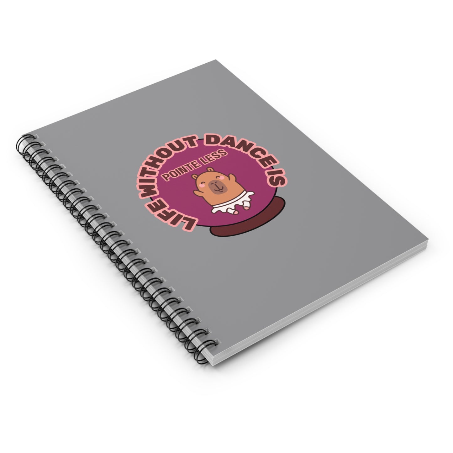 "Life Without Dance Is Pointeless" Spiral Notebook – Funny Ballet Pun Journal with Cute Dancing Capybara Graphic for Dancers & Animal Lovers