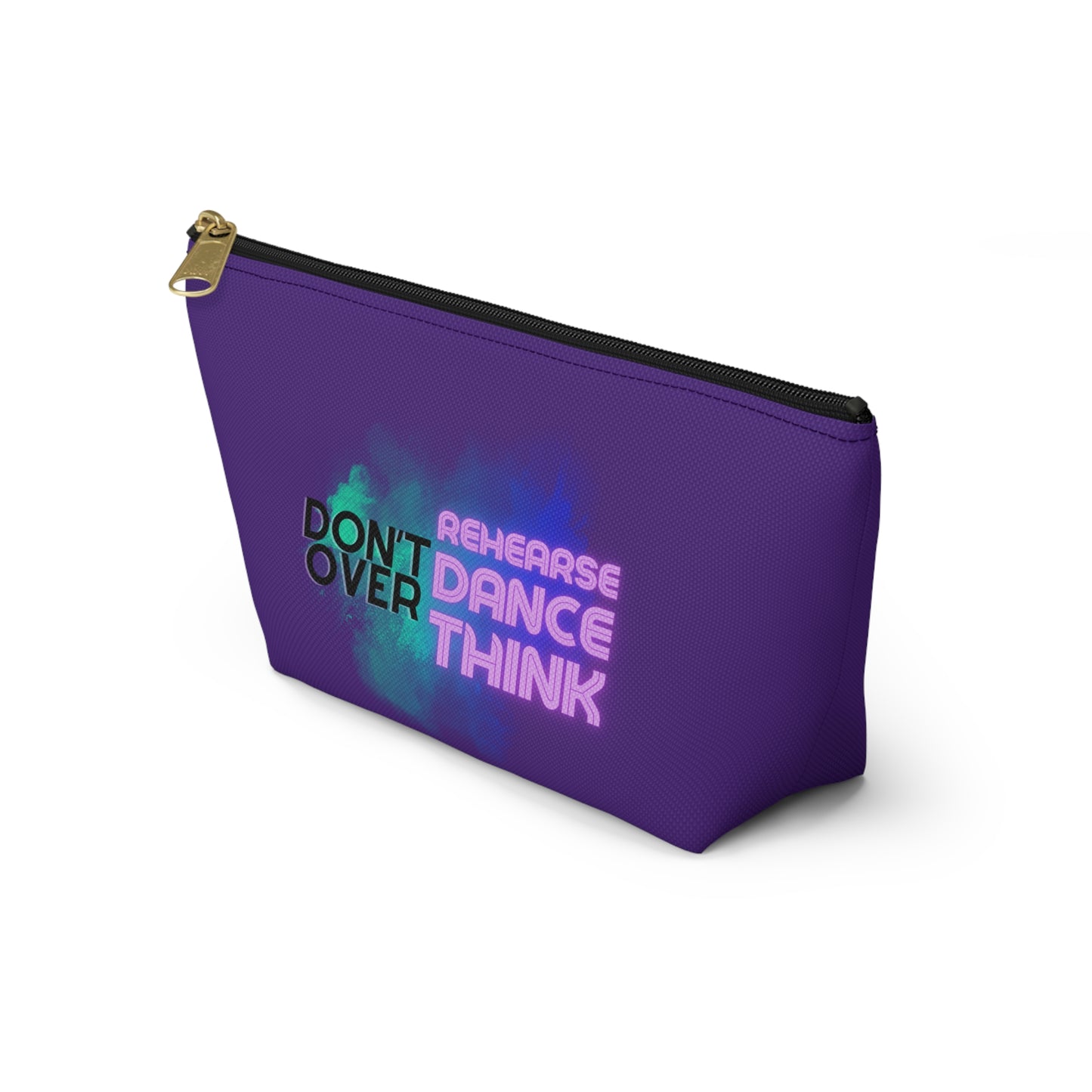 "Don’t Over Rehearse Dance Think" Makeup Bag – Bold Text-Based Dance Graphic – Motivational Dance-Themed Zipper Pouch for Cosmetics, Accessories & Studio Essentials