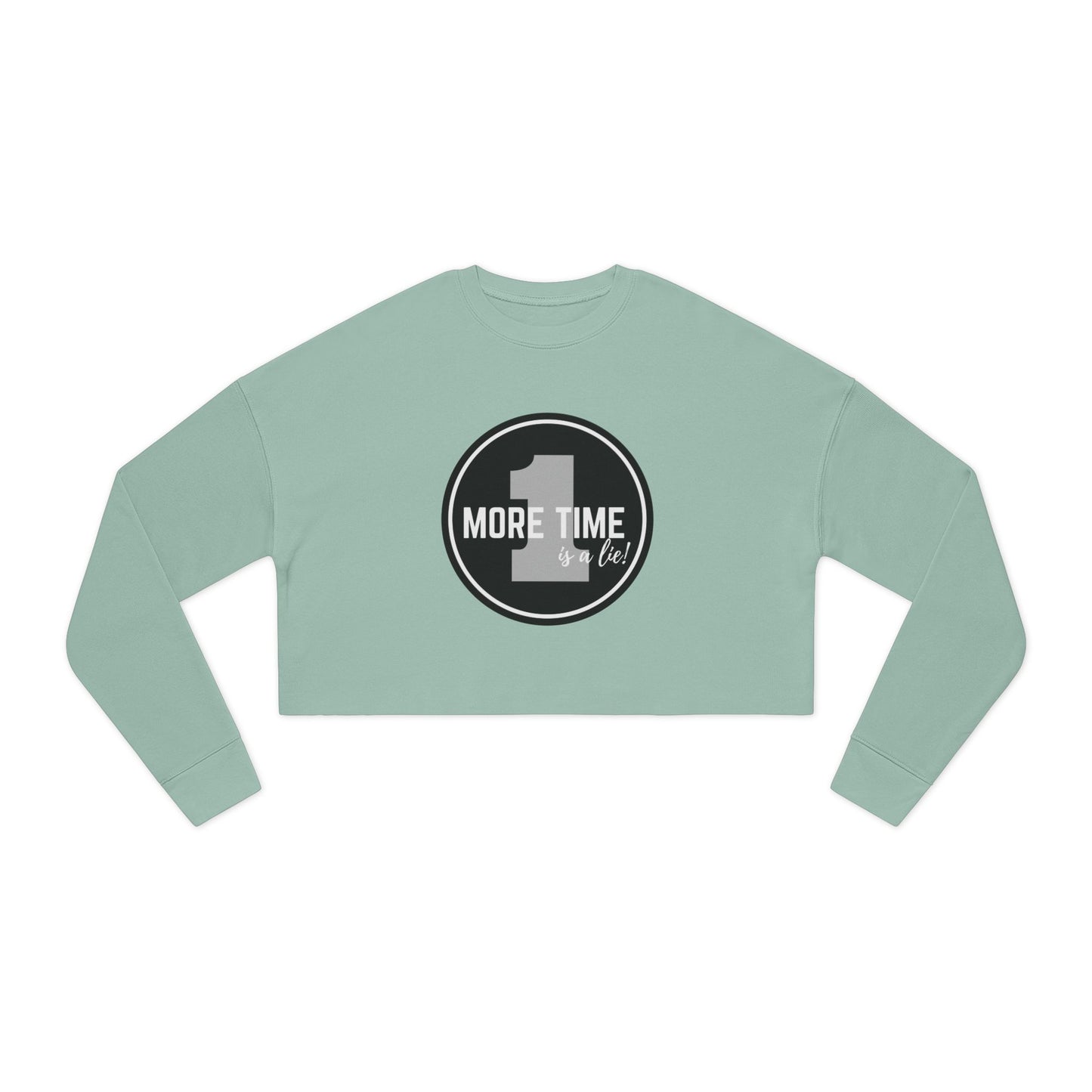 "One More Time is a Lie" Women’s Cropped Dance Sweatshirt – Bold Emblem Graphic | Funny Rehearsal Quote Apparel for Dancers & Performers